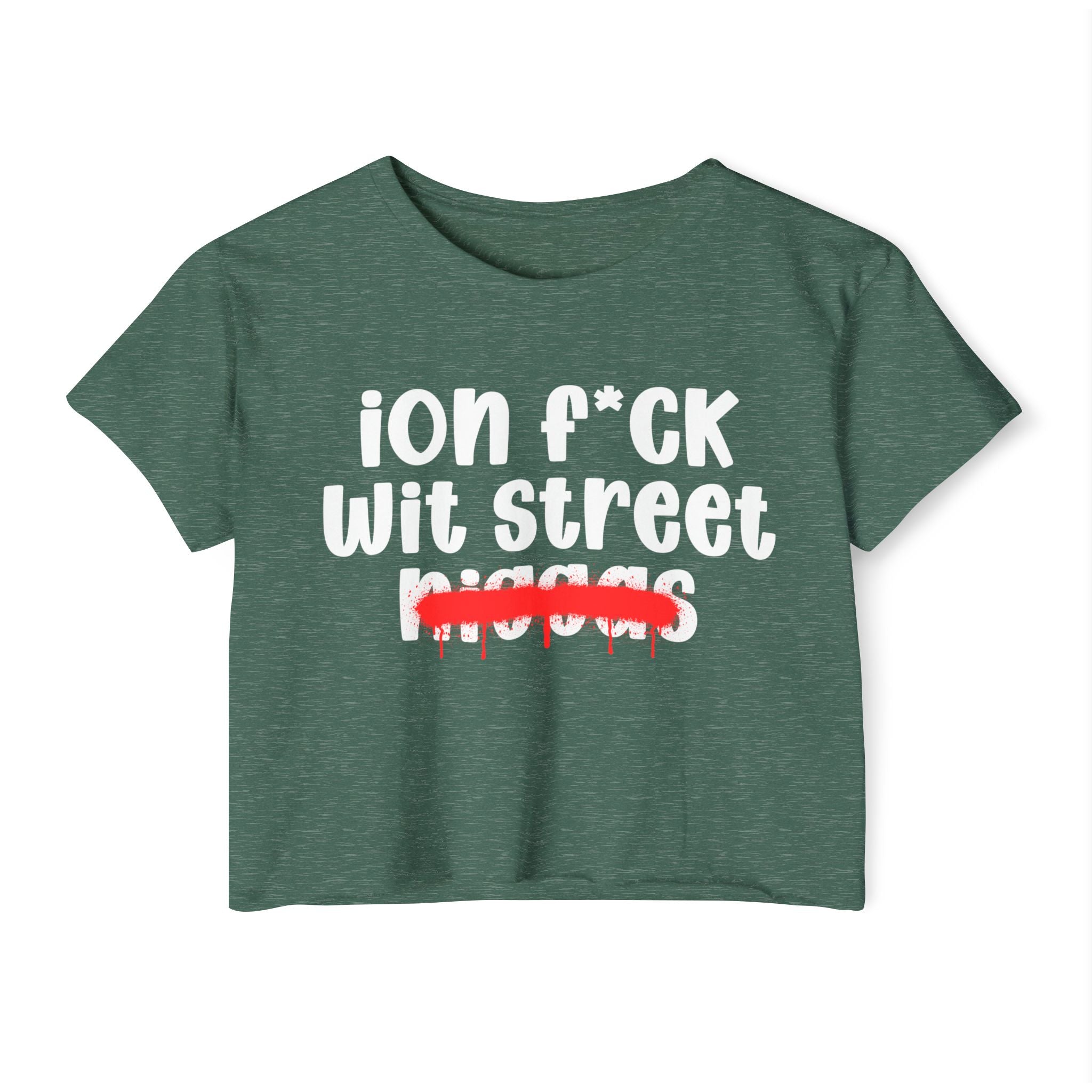 ION Fuck Wit Street Niggas - Brutally Direct Statement Crop-top