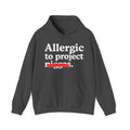 Allergic To Project Niggas - Funny Reaction  Hoodie