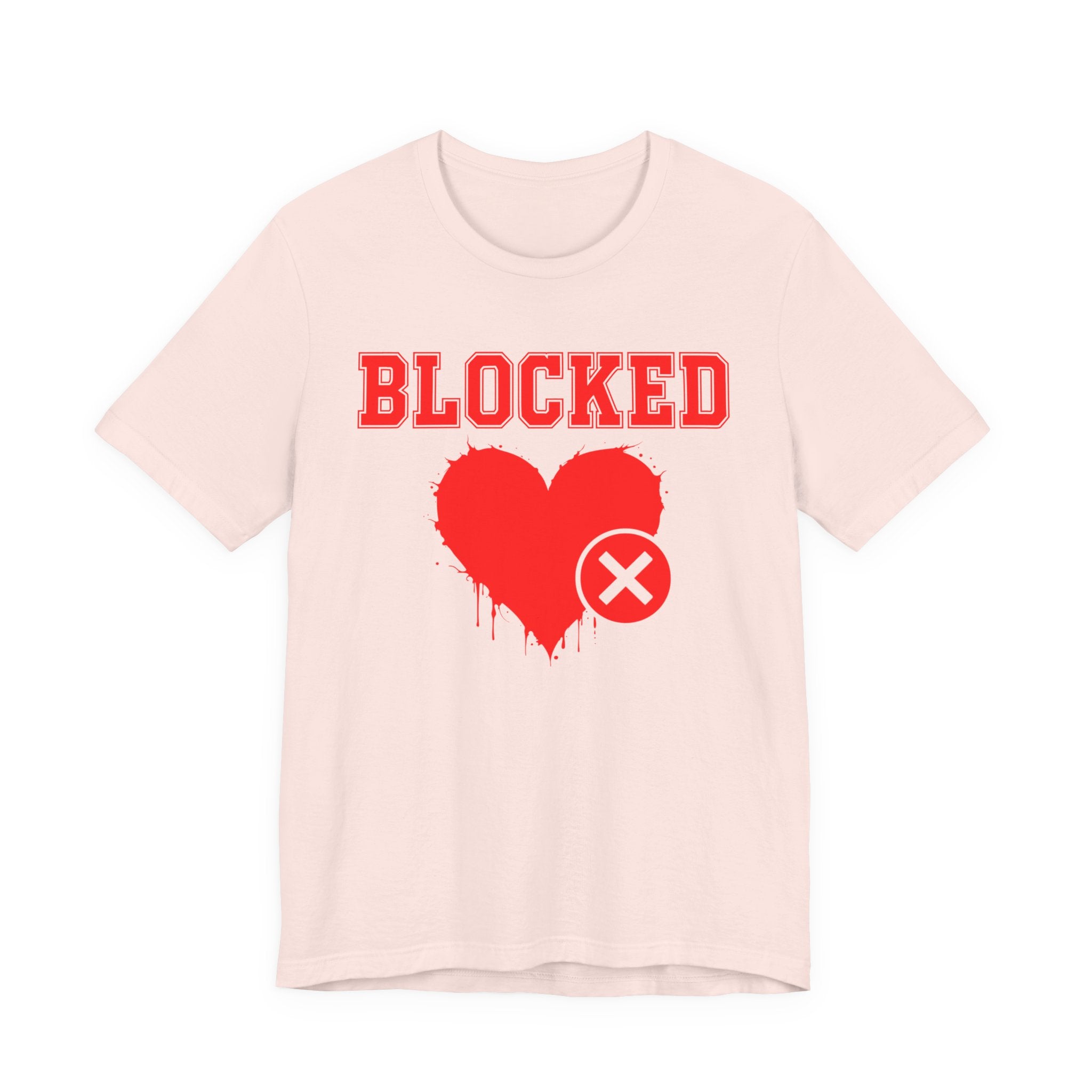 Blocked Heart T-Shirt — Funny Rejected Love Graphic T-Shirt
