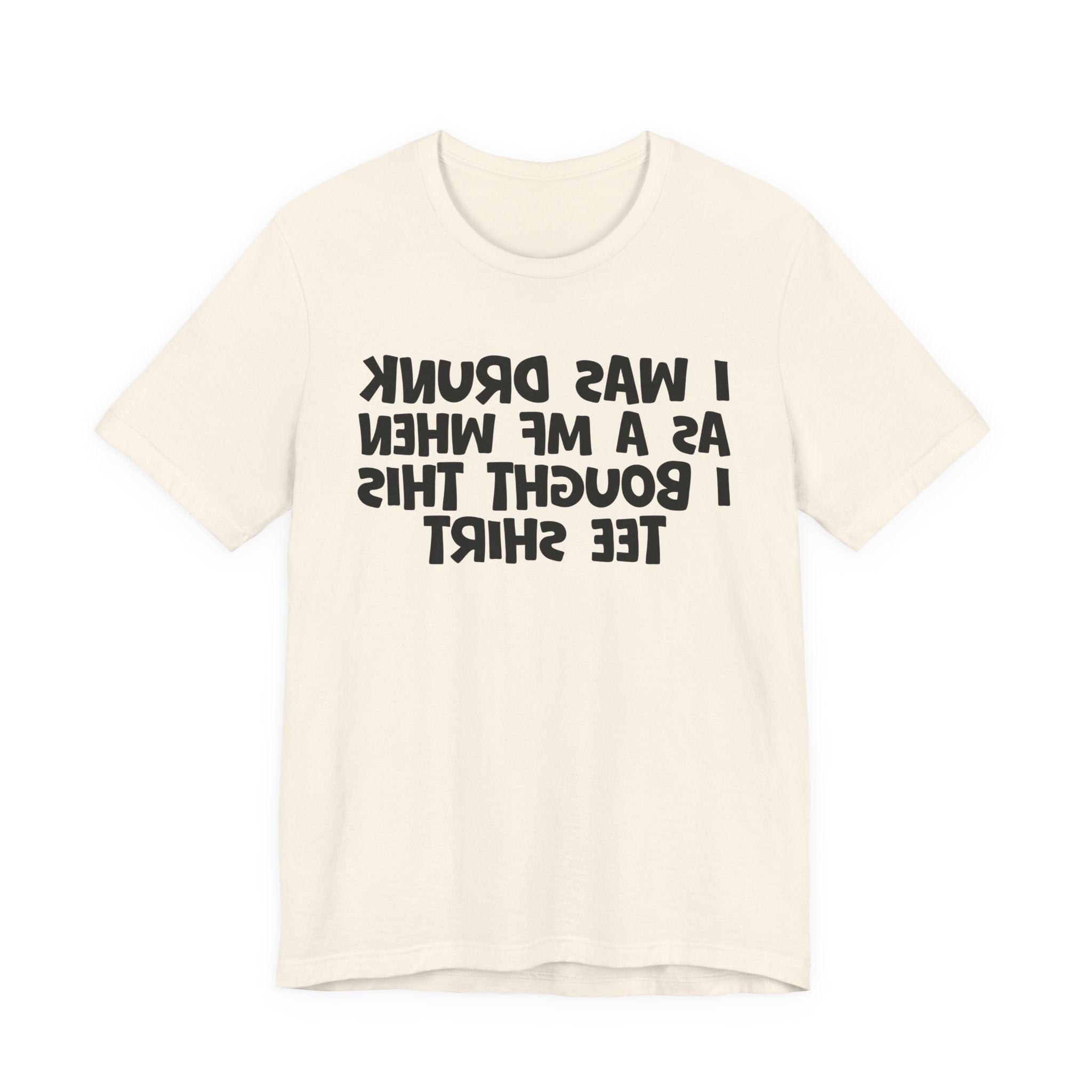 I Was Drunk As A MF When I Bought This Tee Shirt - Funny Drunk Tee