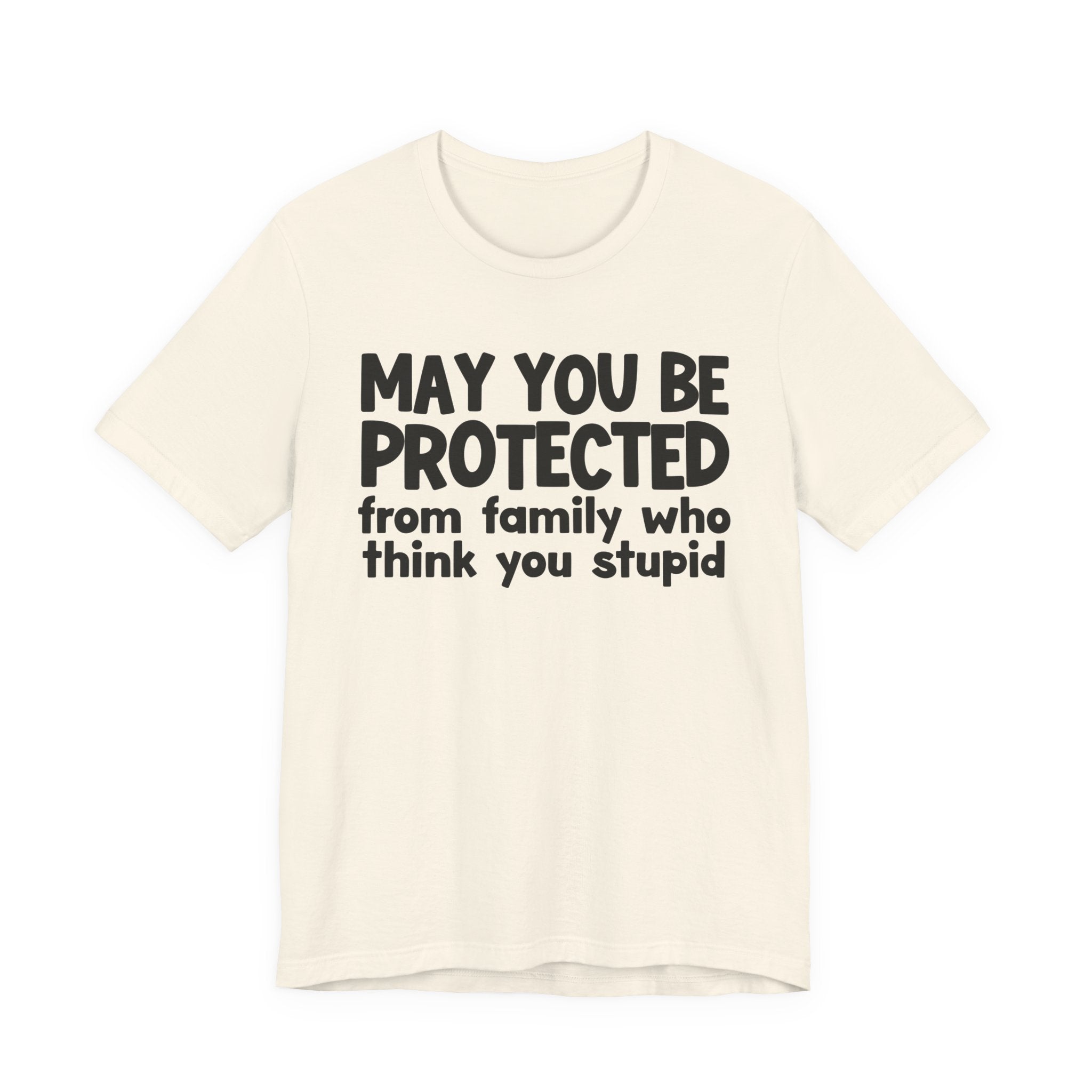May You Be Protected From Family Who Think You Stupid — Funny Sarcastic Prayer Tee