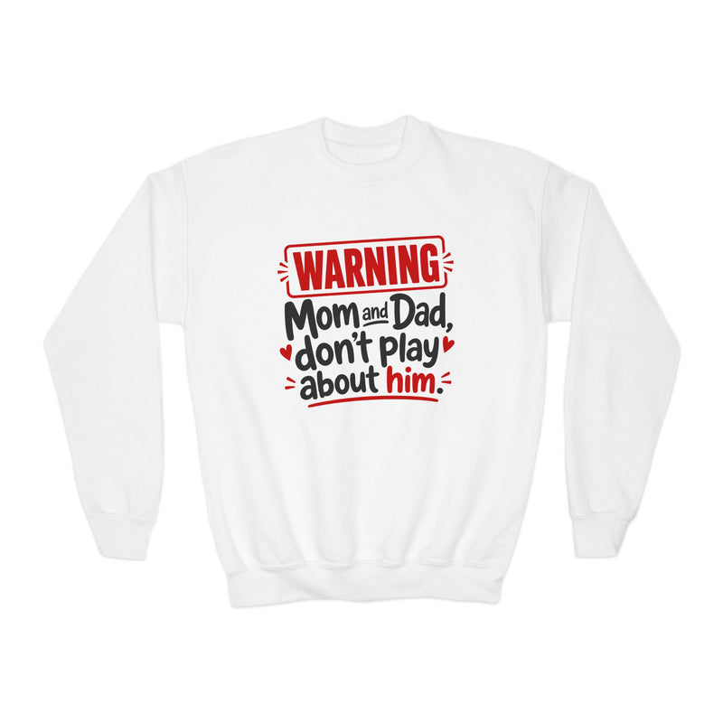 Mom and Dad, Don’t Play About Him — Youth Parent-Child Sweatshirt