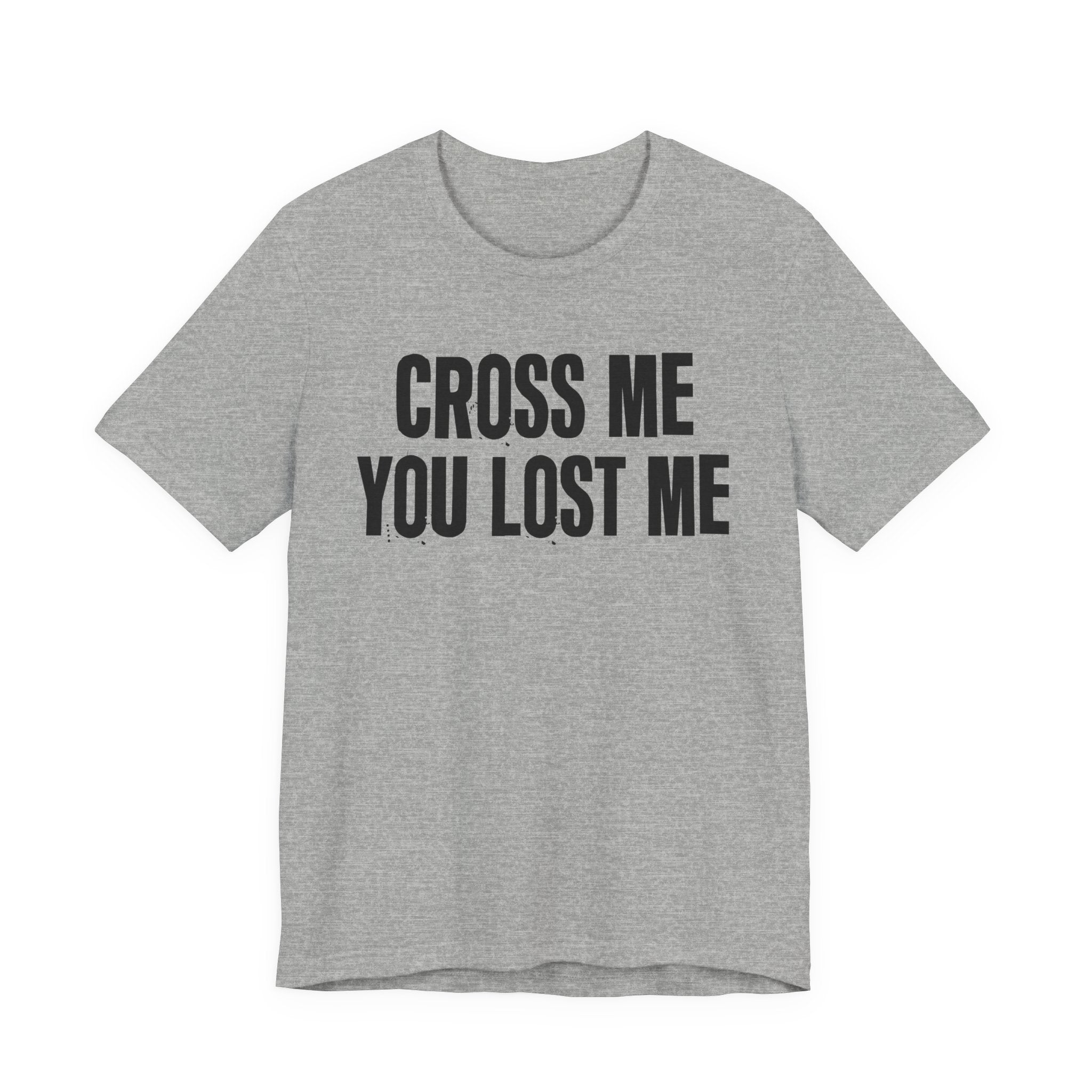 Cross Me You Lost Me - Funny Back In The Days T-Shirt
