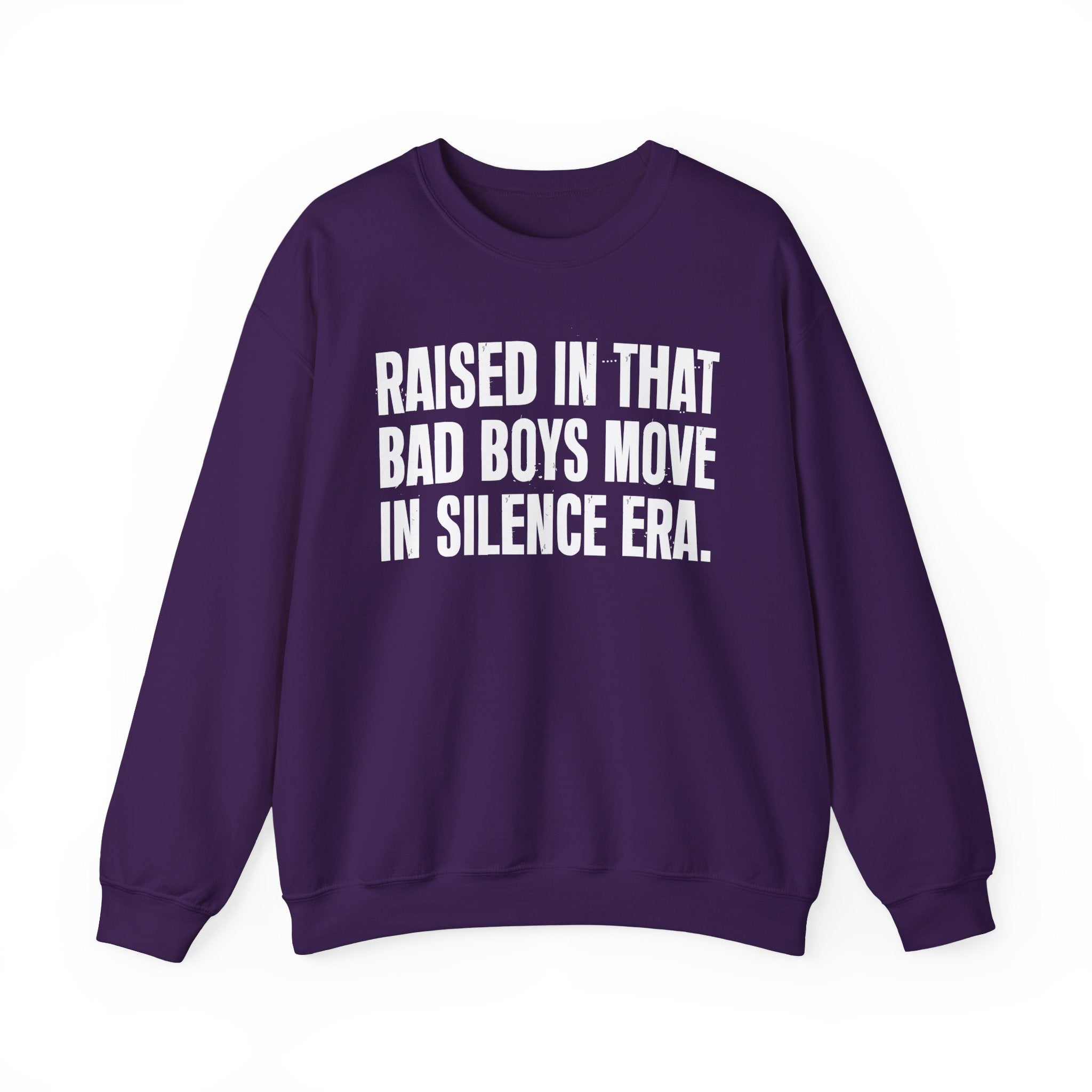 Raised In That Bad Boys Move In Silence Era — Humorous Growing Up Graphic Sweatshirt