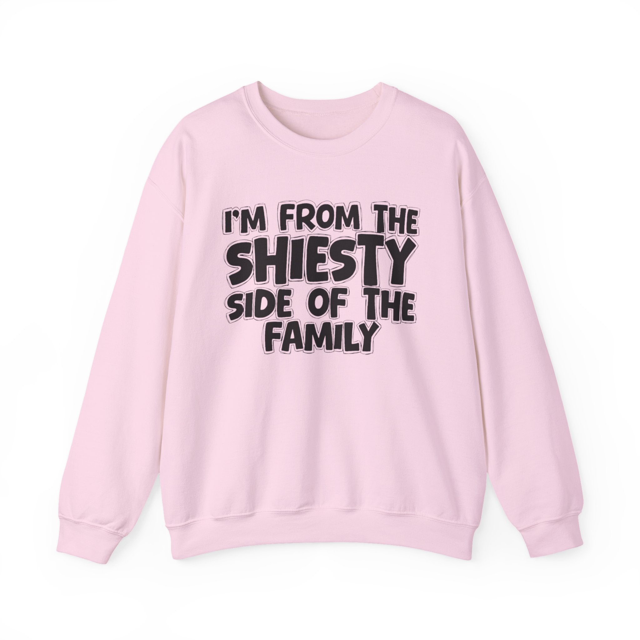 I'm From the Shiesty Side of the Family - Funny Family Sweatshirt