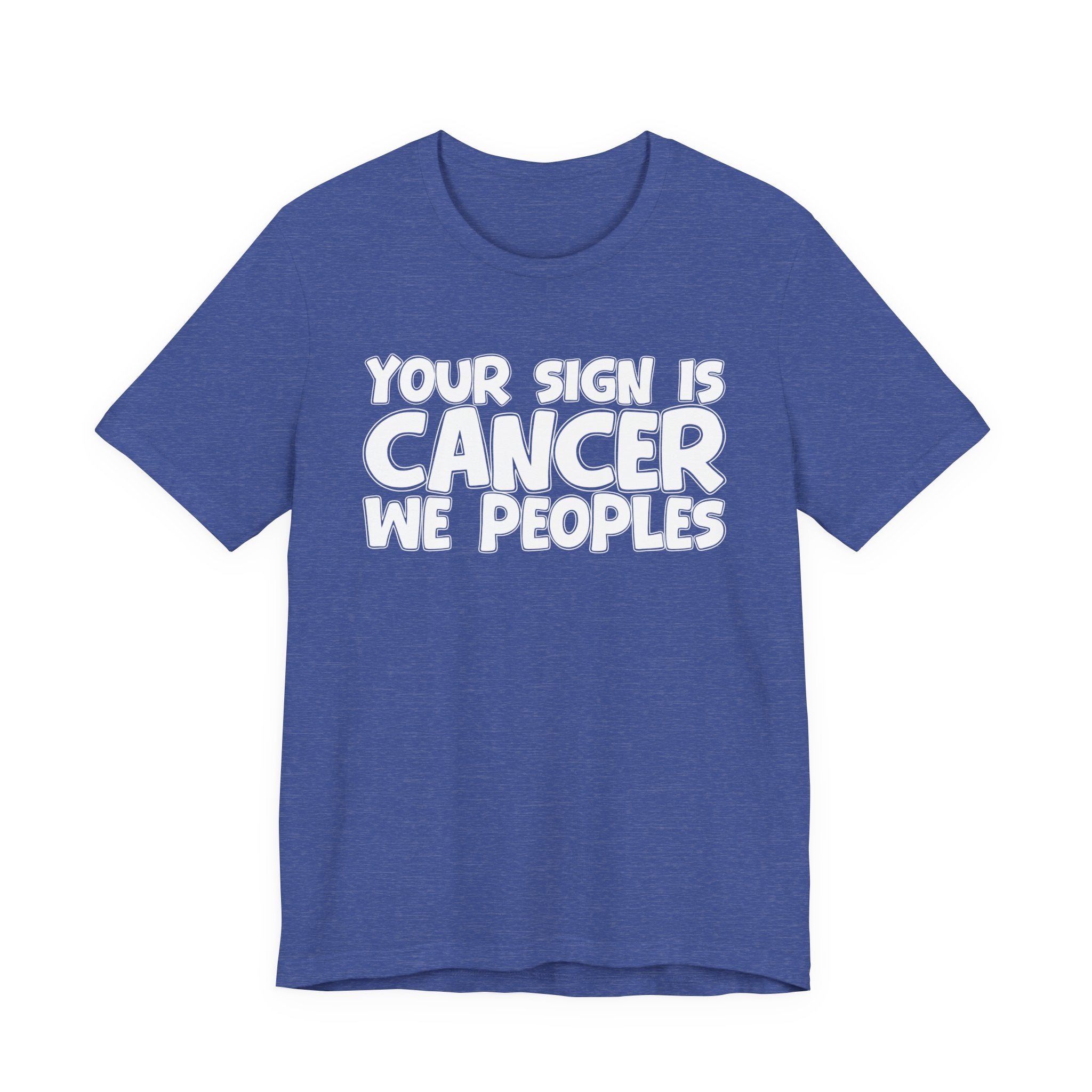 If Your Sign Is CANCER We Peoplez - Fun Astrology Tee for CANCERS