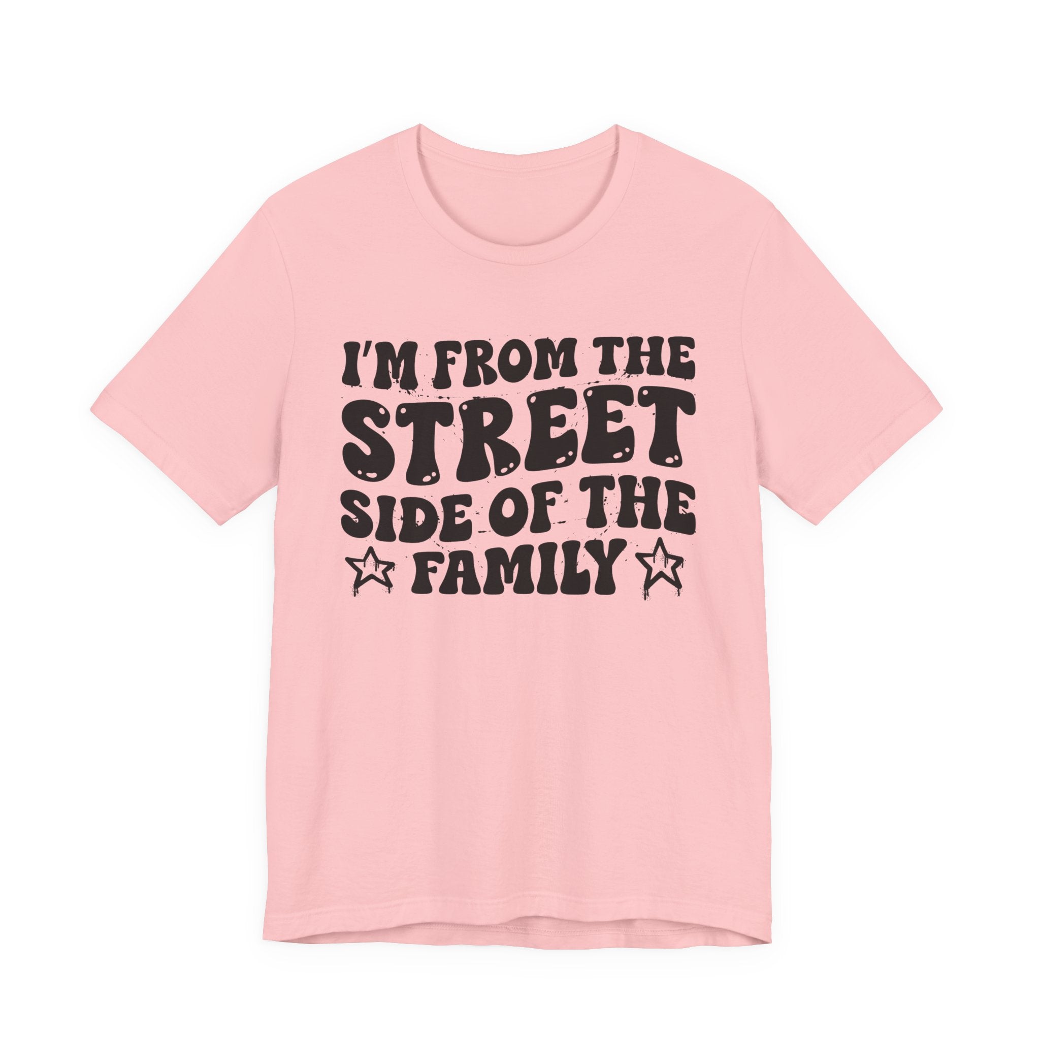 I'm From The Street Side of the Family — Funny Family Pride T-Shirt