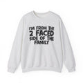 I'm From The 2 Faced Side Of The Family - Humorous Family Pride Sweatshirt