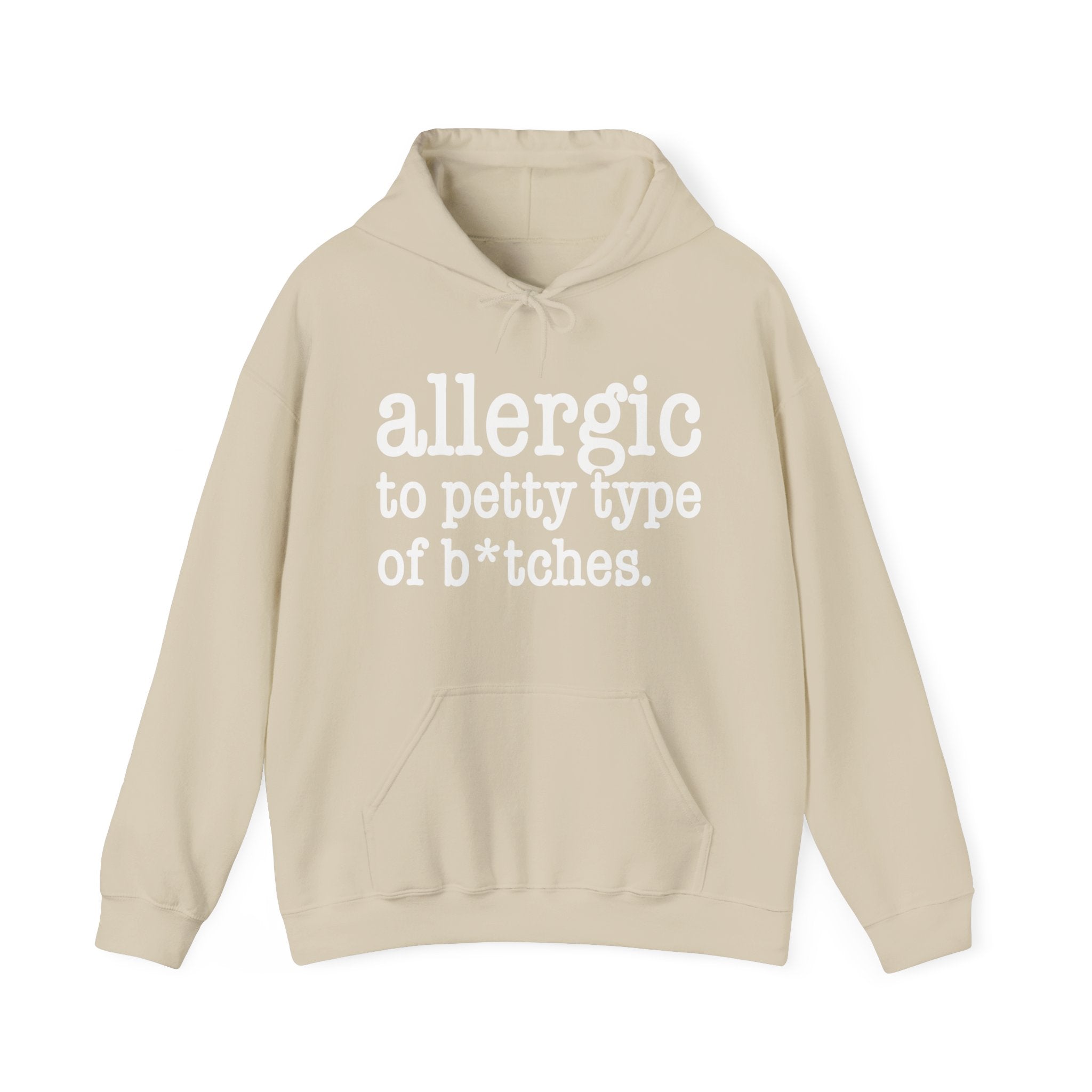 Allergic To Petty Type Of Bitches — Hoodie