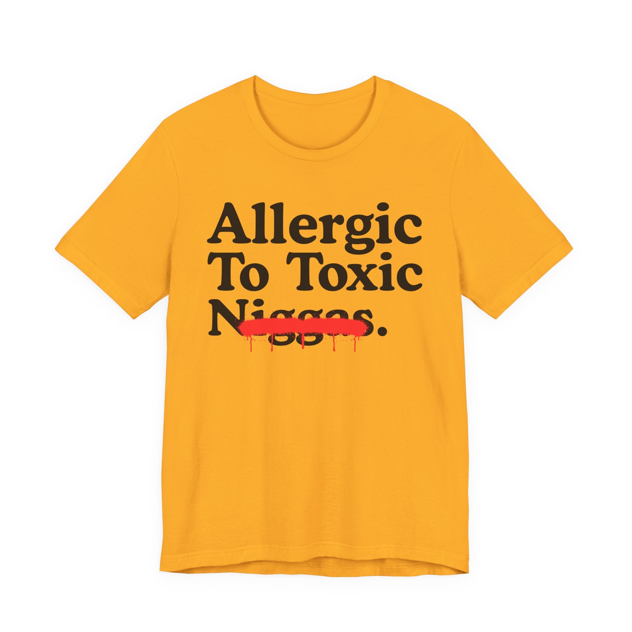Allergic To Toxic Niggas - Funny Reaction T-shirt