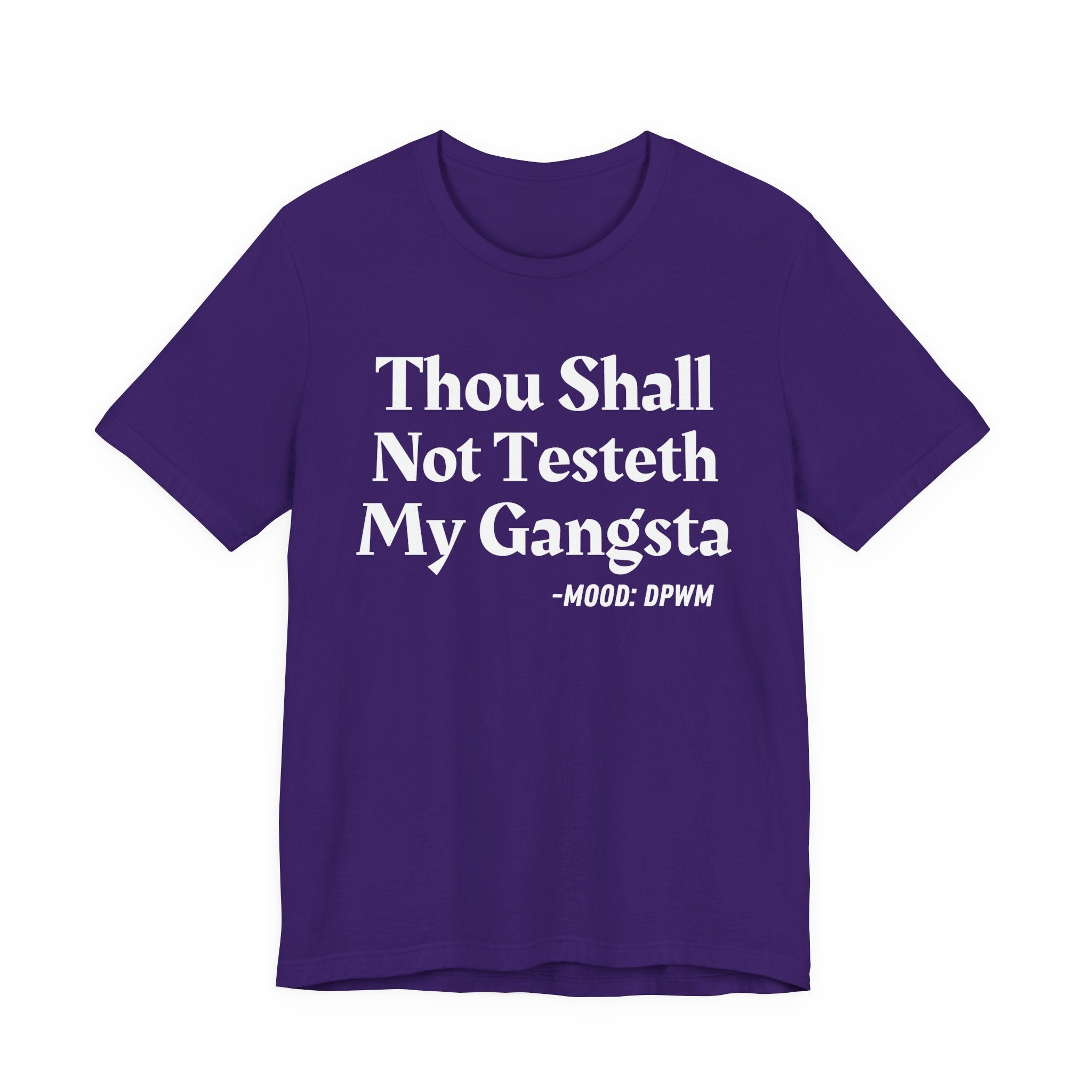 Thou Shall Not Testeth My Gangsta — Funny Warning Humor T-Shirt