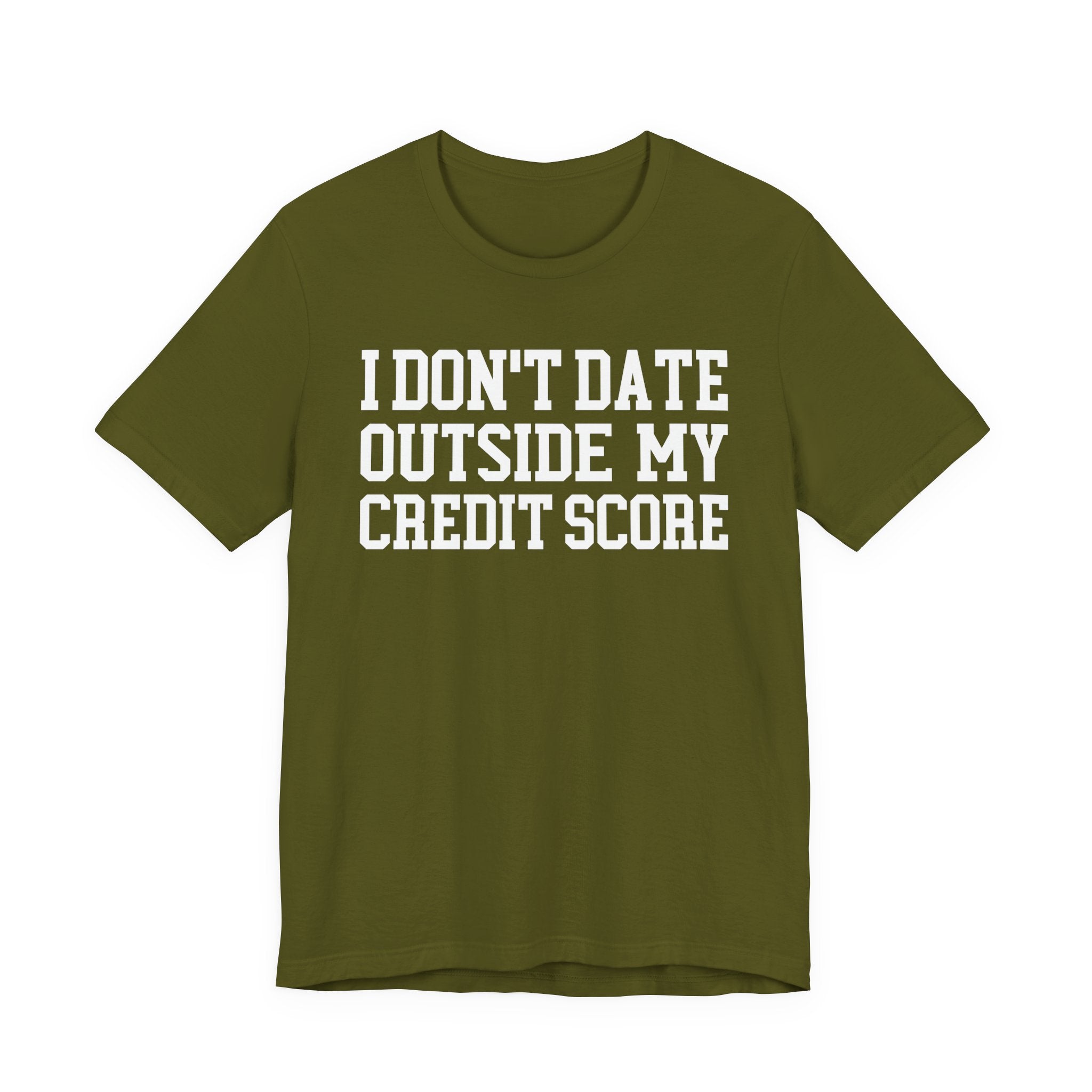 I Don't Date Outside My Credit Score T-shirt