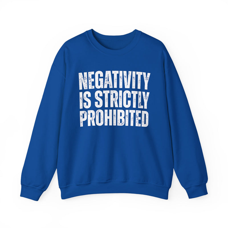 Negativity Is Strictly Prohibited — Positive Statement Sweatshirt