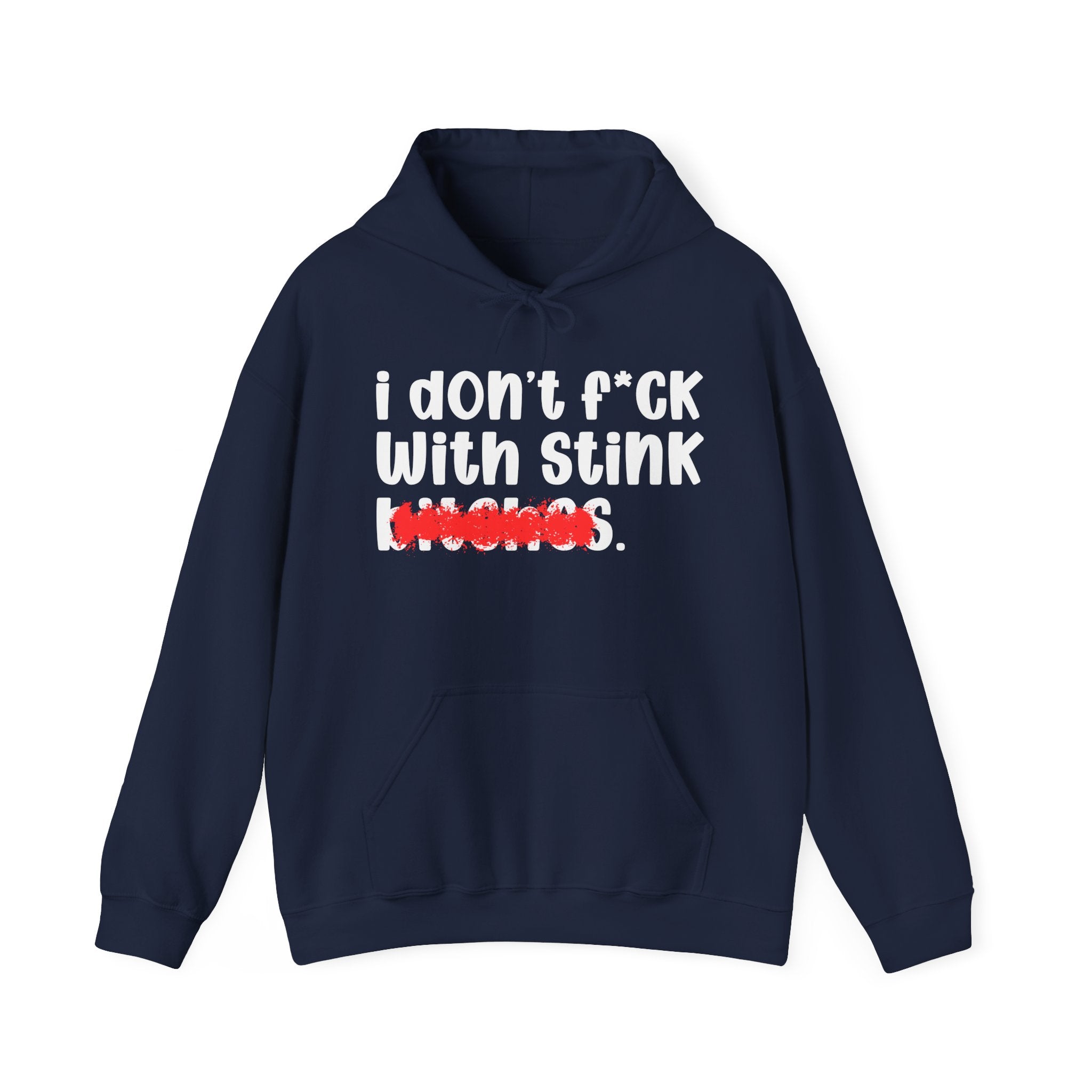 I DON'T FUCK WITH STINK BITCHES — Bold Sarcastic Hoodie