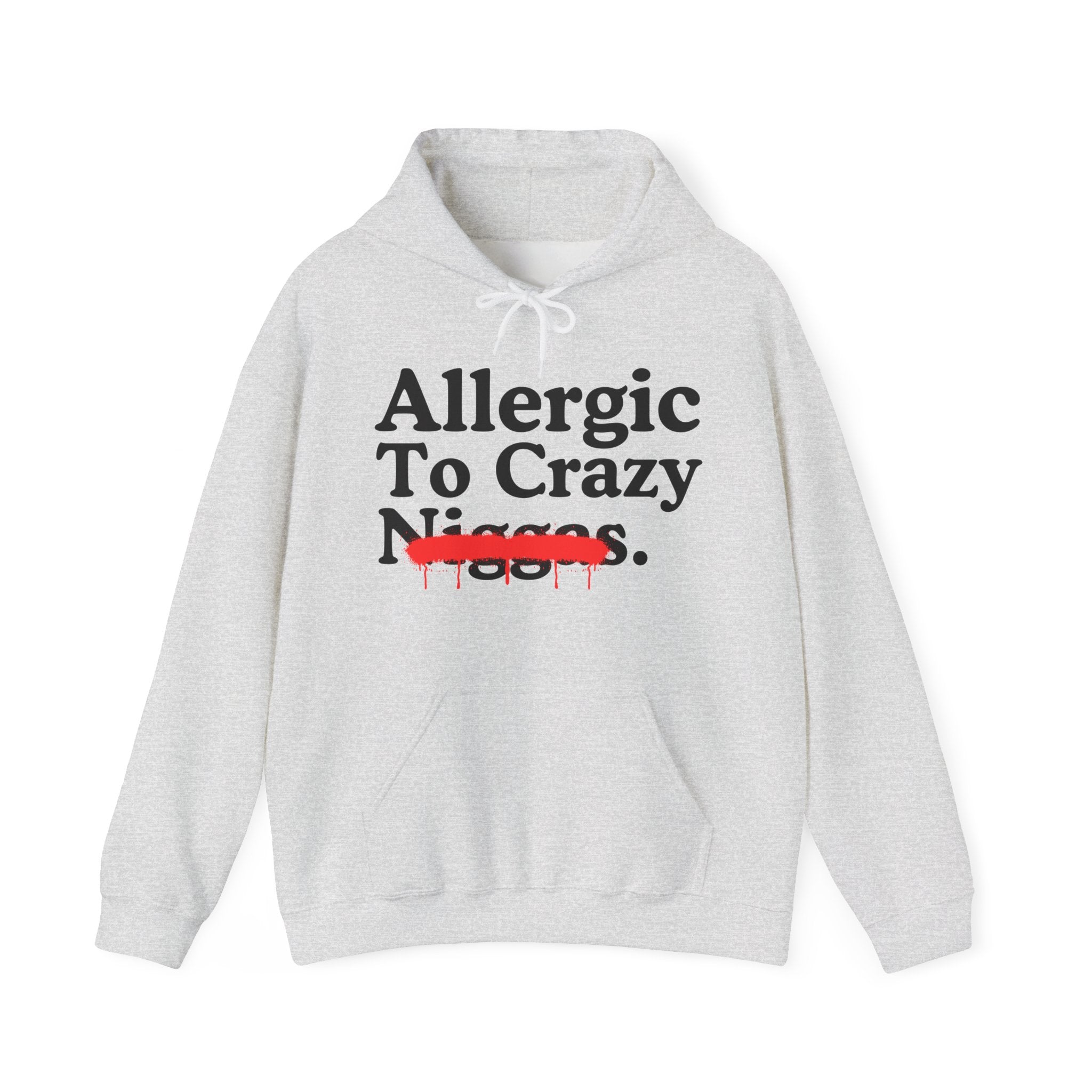 Allergic To Crazy Niggas — Sarcastic Statement Hoodie