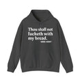 Thou Shall Not Fucketh With My Bread - Money Mood Statement Hoodie