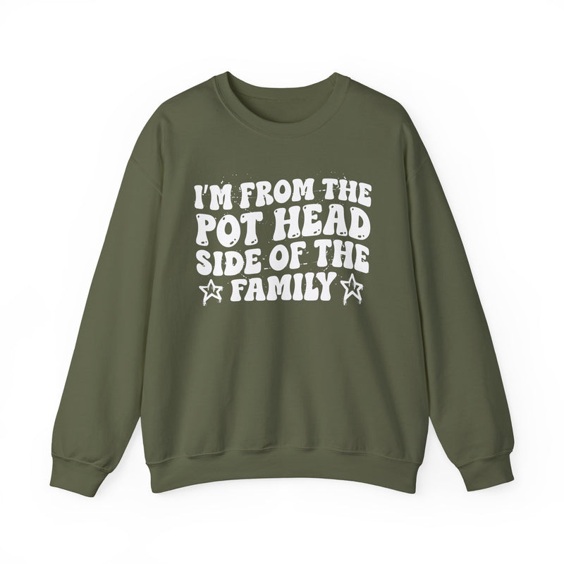 dark sweatshirt with ‘I’M FROM THE POT HEAD SIDE OF THE FAMILY’ statement text in bold outline lettering, front flat-lay view.