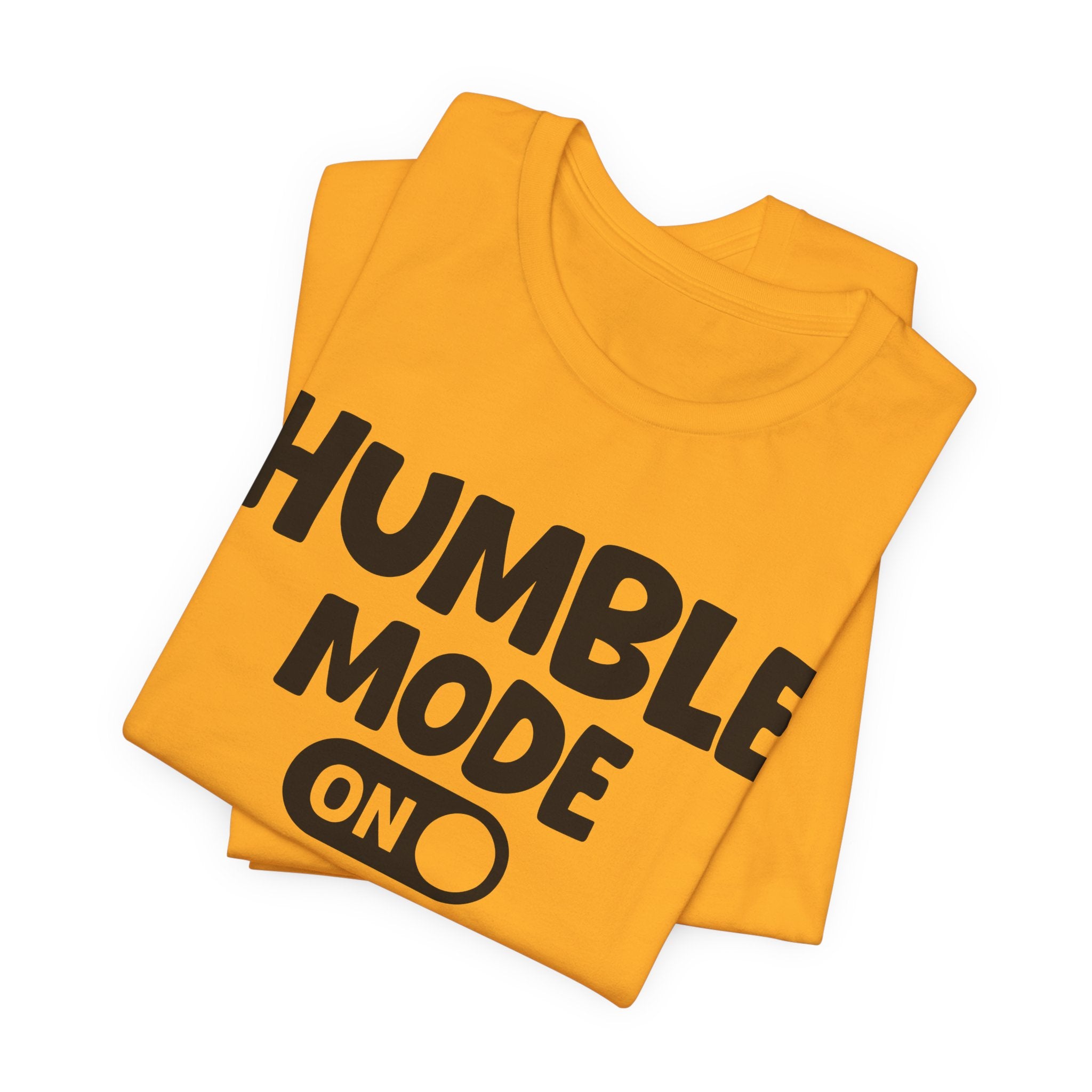 Humble Mode On — Motivational Positive Graphic Tee