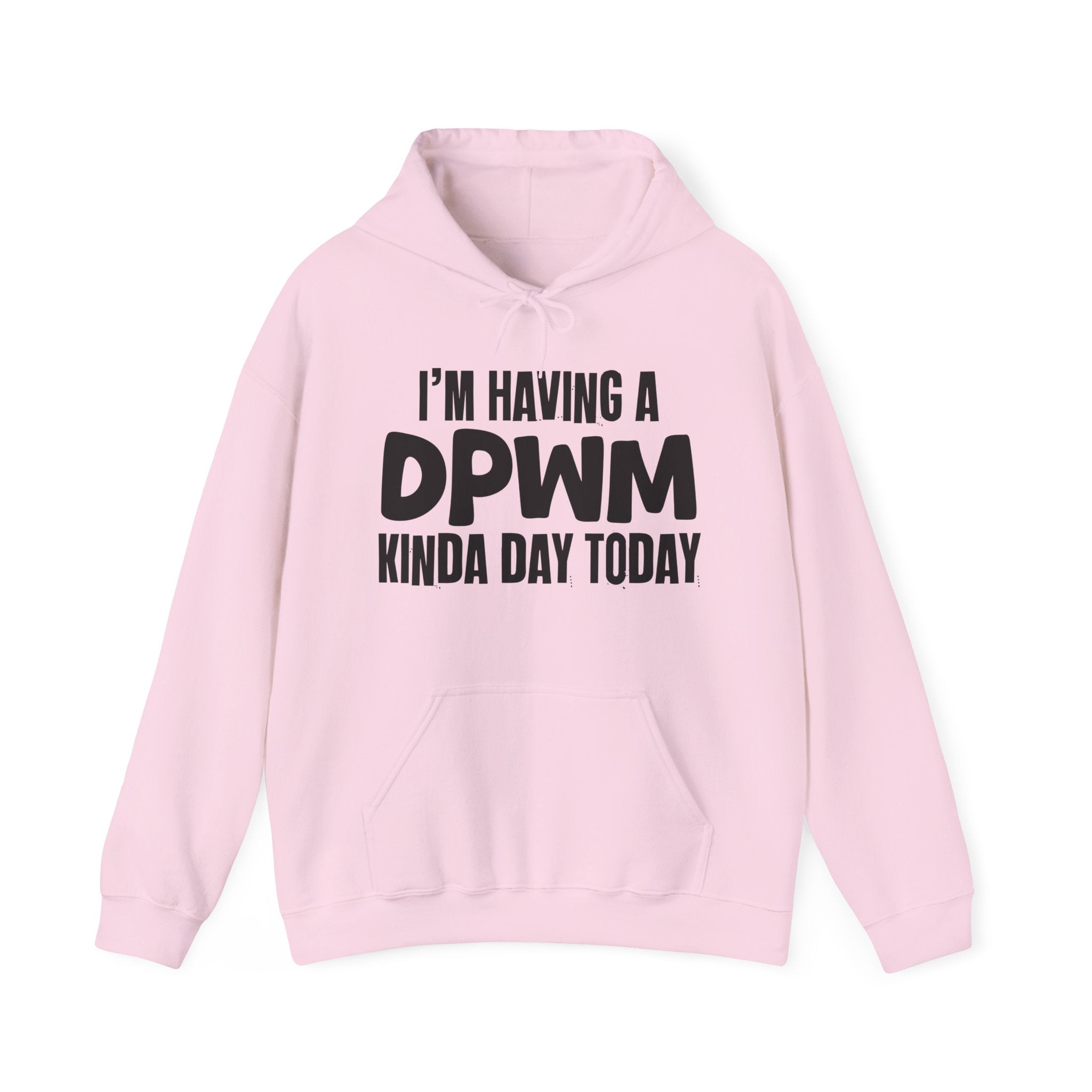 I'm Having a DPWM Kinda Day Hoodie – Funny Mood Hoodie