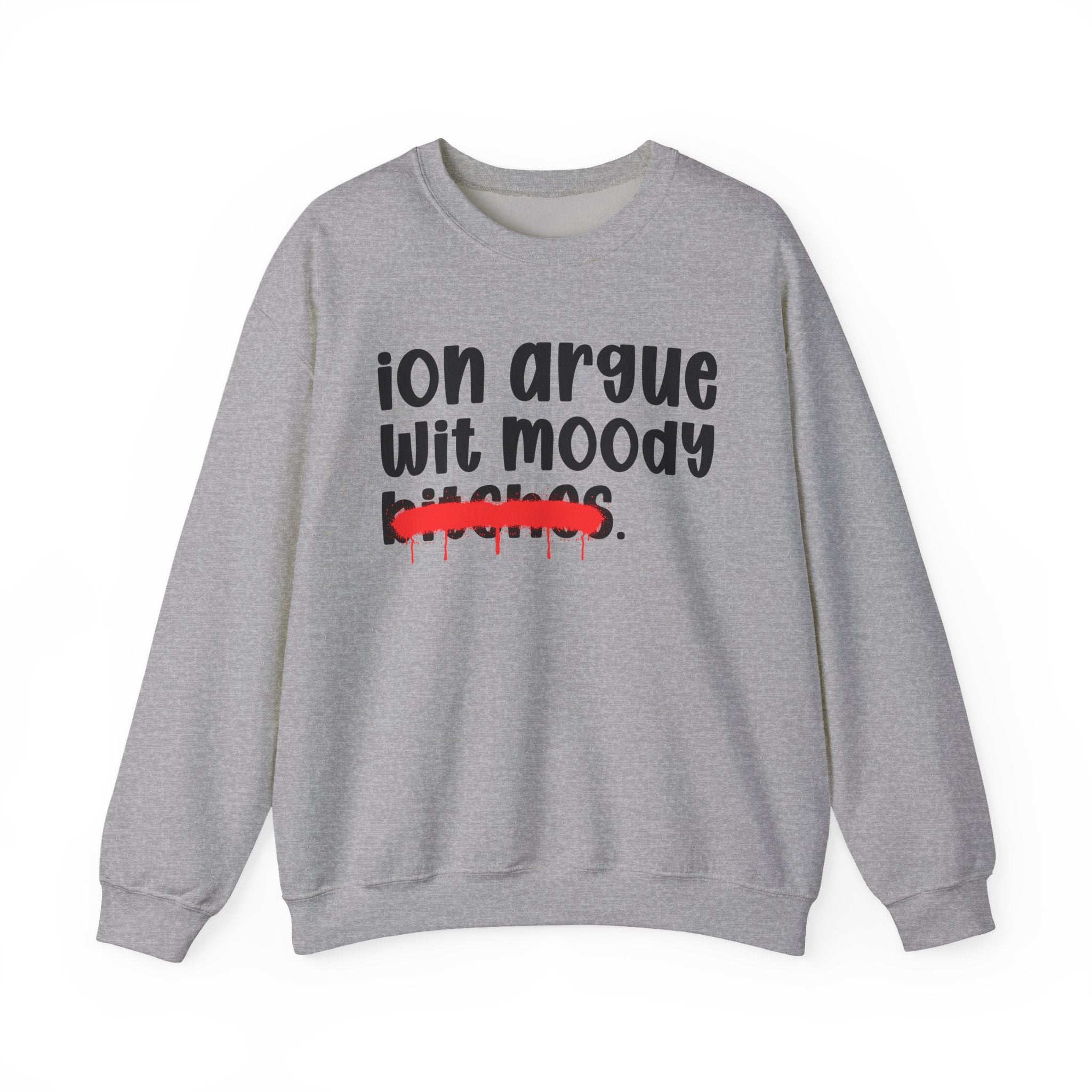 ION (I Don't) Argue Wit Moody Bitches — Funny...