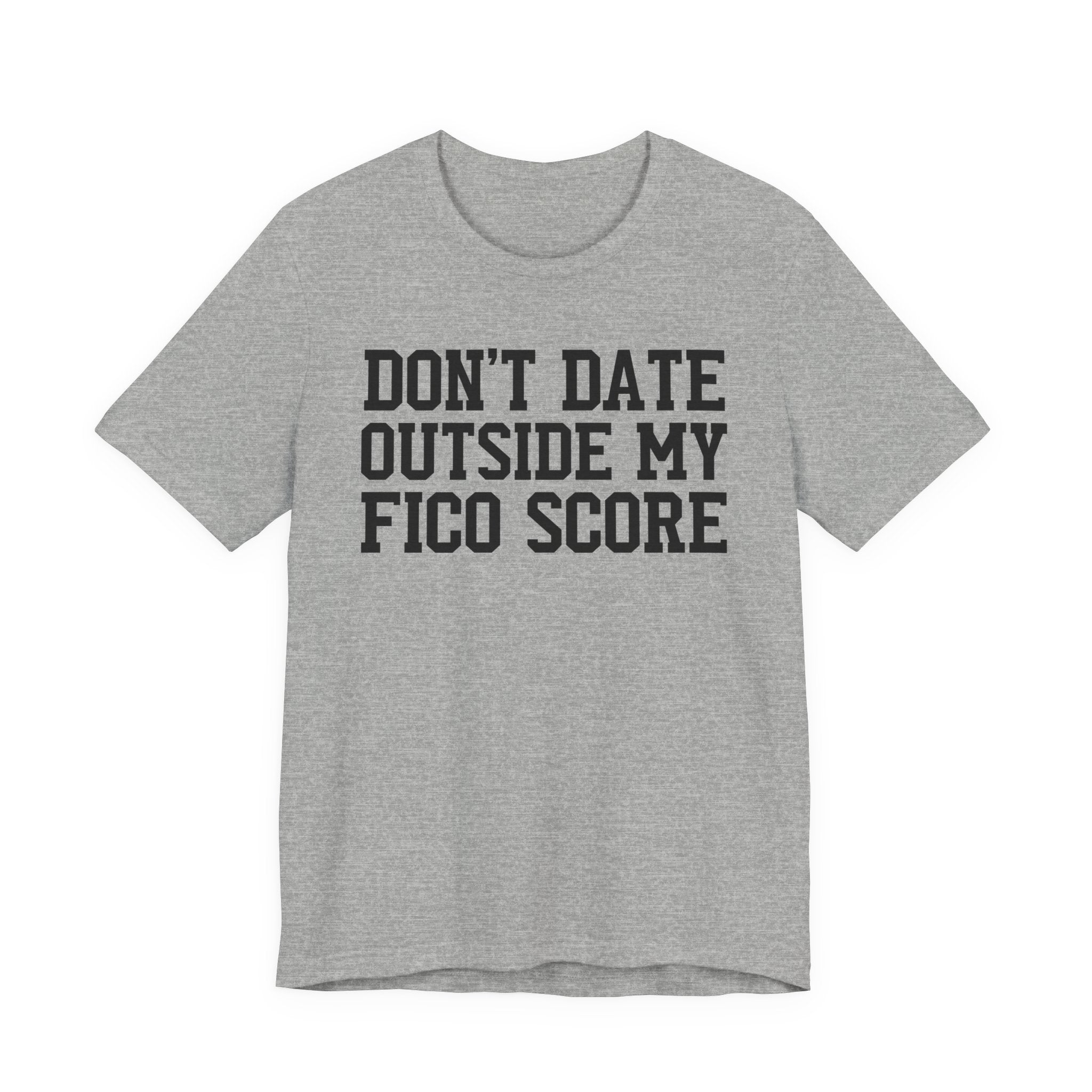 Don't Date Outside My Fico Store - T-shirt