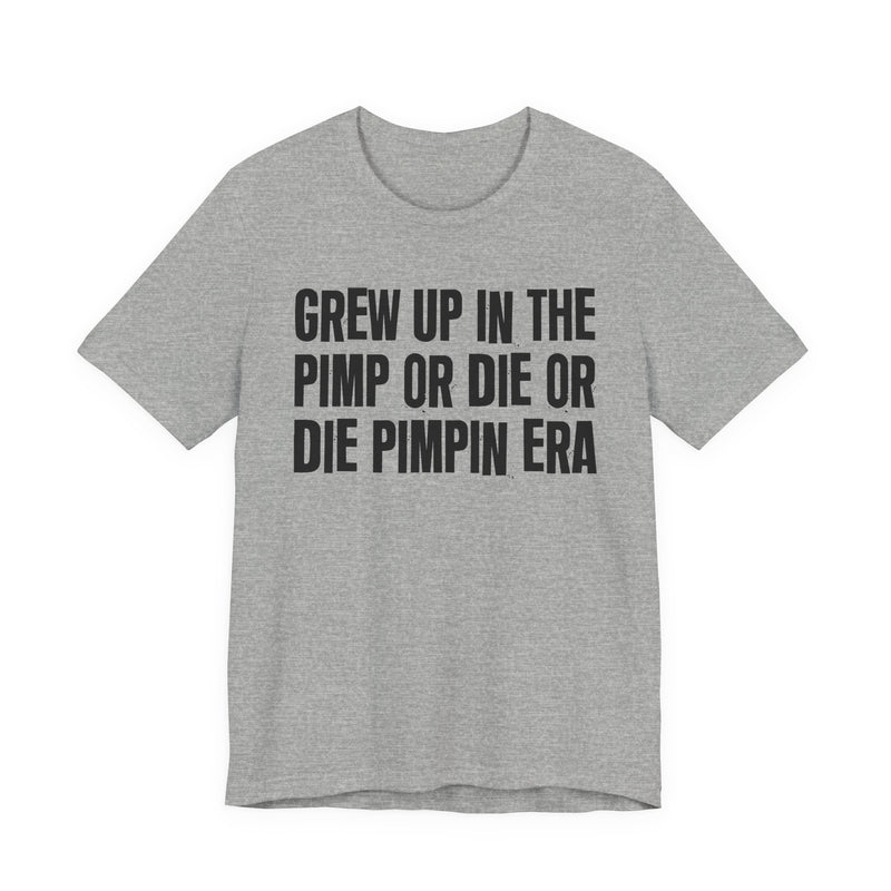 Grew Up In The Pimp Or Die Or Die Pimpin Era