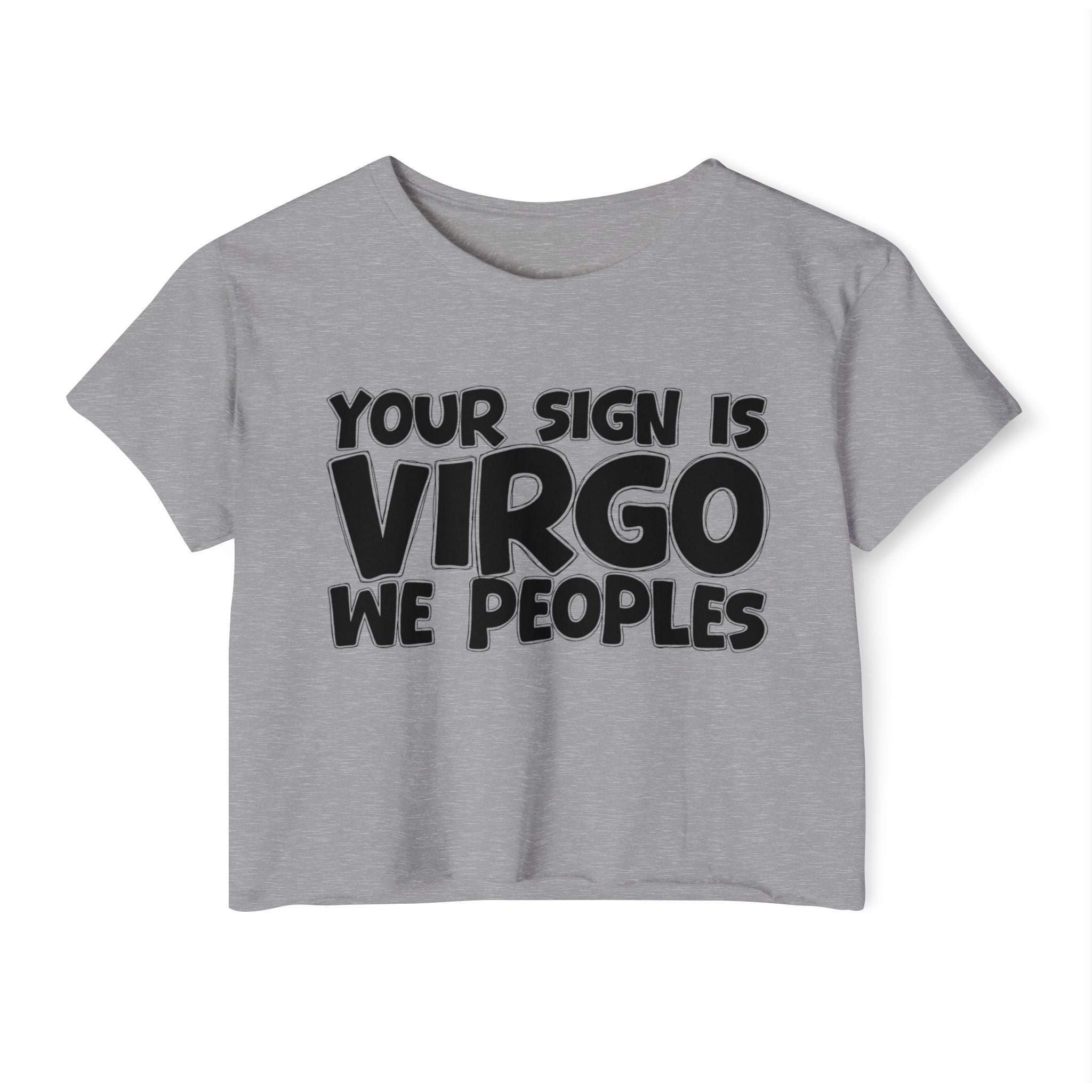 Your Sign Is Virgo We Peoples - Fun Zodiac Sign Crop Top