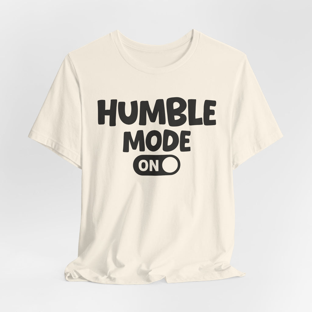 Humble Mode On — Motivational Positive Graphic Tee