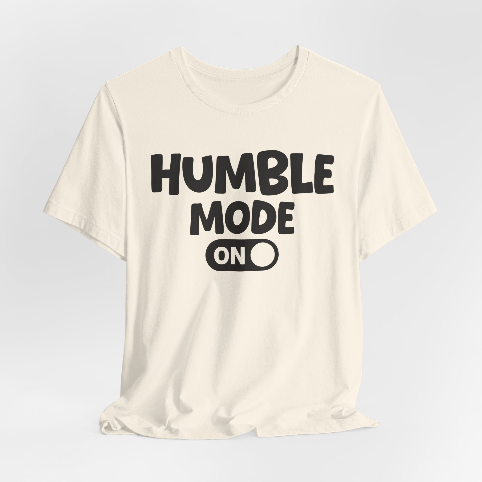 Humble Mode On — Motivational Positive Graphic Tee
