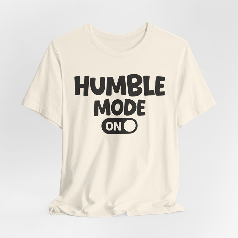 Humble Mode On — Motivational Positive Graphic T-Shirt