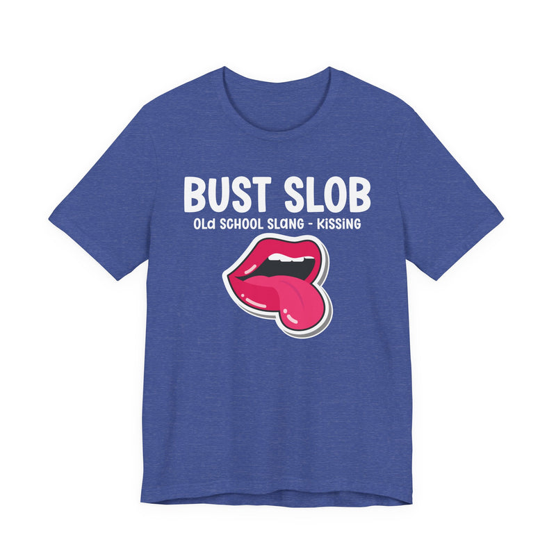 Bust Slob — Old School Slang — Tee alternate view 11: BUST SLOB in bold statement lettering. Street Talk Designs old school statement apparel.