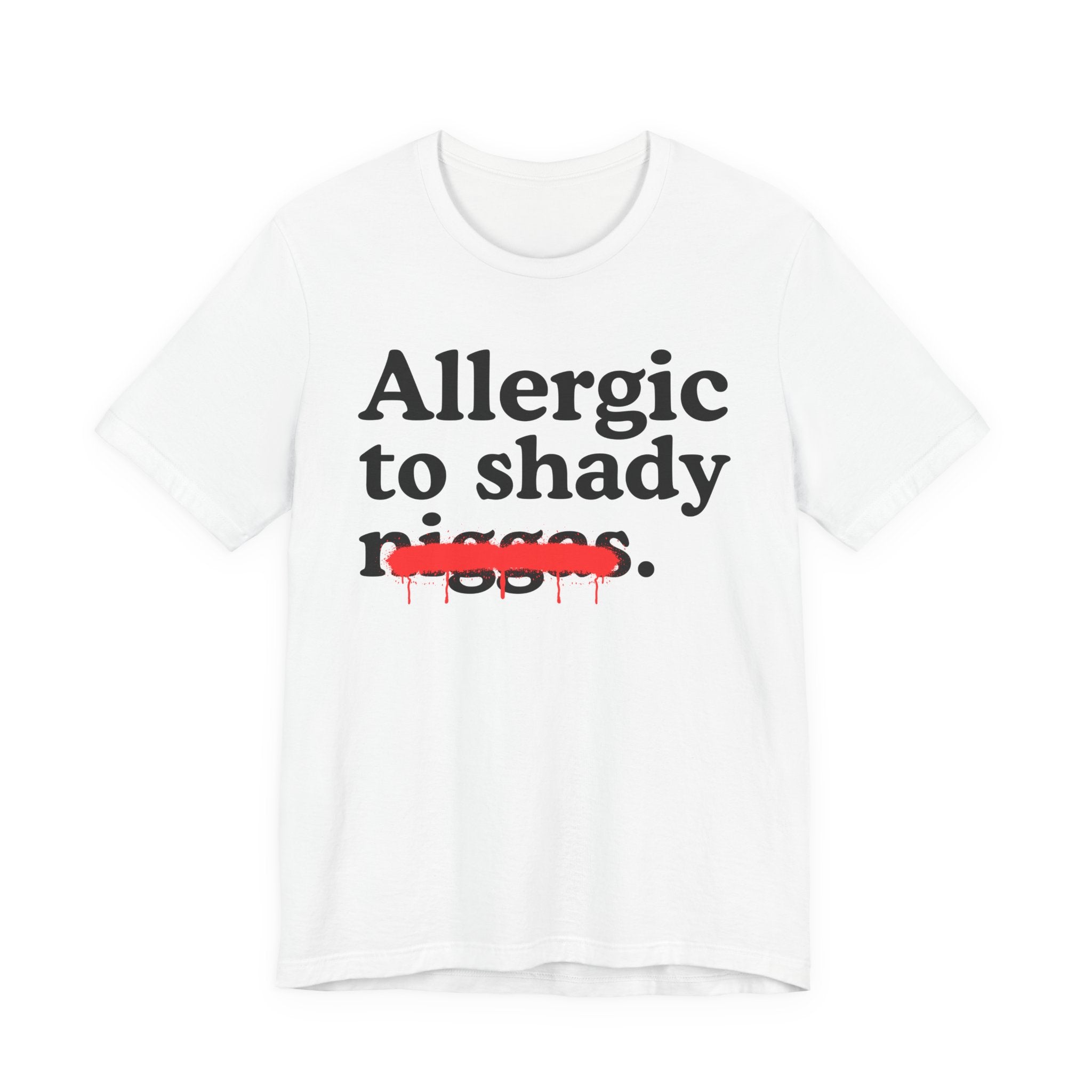 Allergic To Shady Niggas — Sarcastic Statement T-Shirt