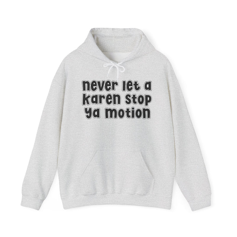Never Let A Karen Stop Ya Motion－ Urban Quote Hoodie