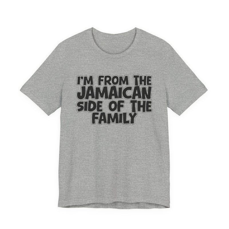 I'm From the Jamaican Side of the Family － T-shirt