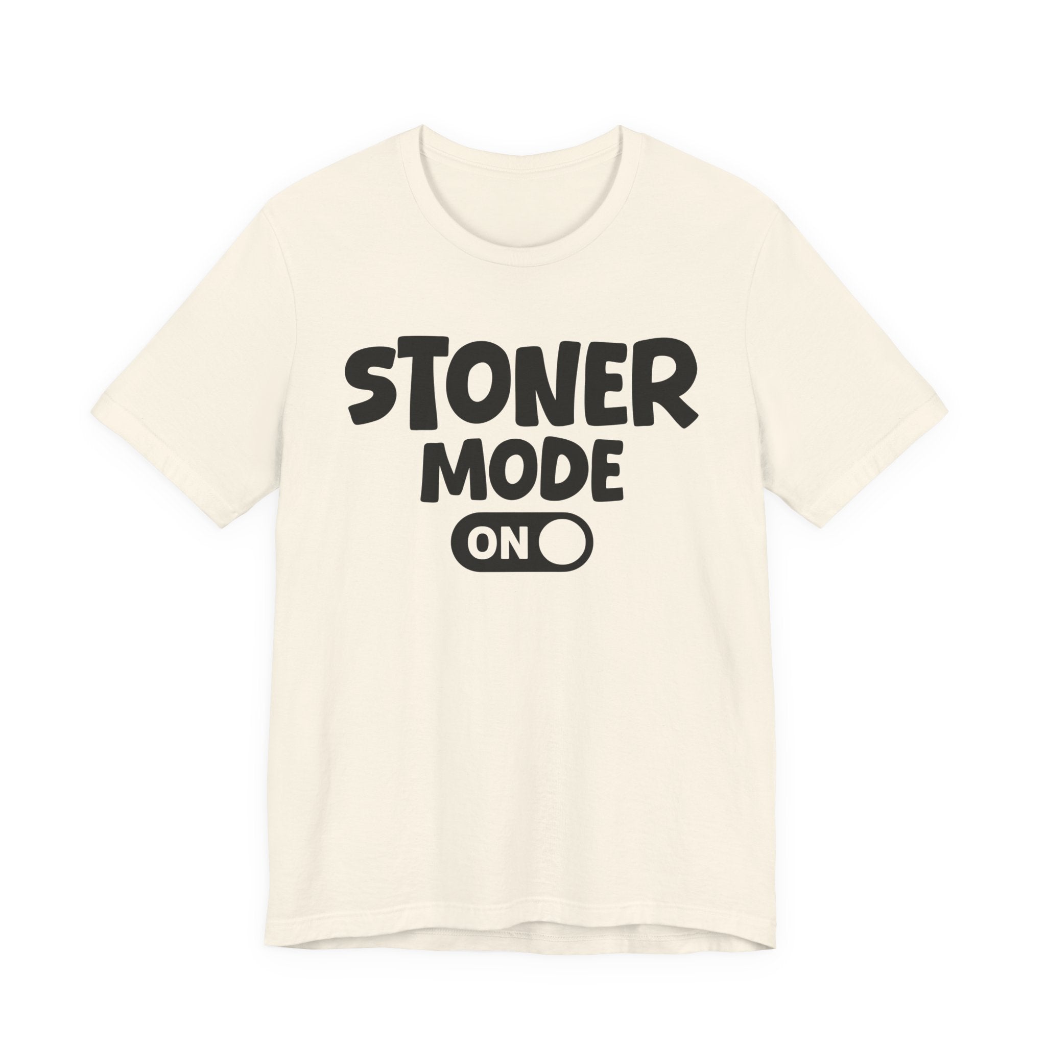 Stoner Mode On — Motivational Positive Graphic Tee