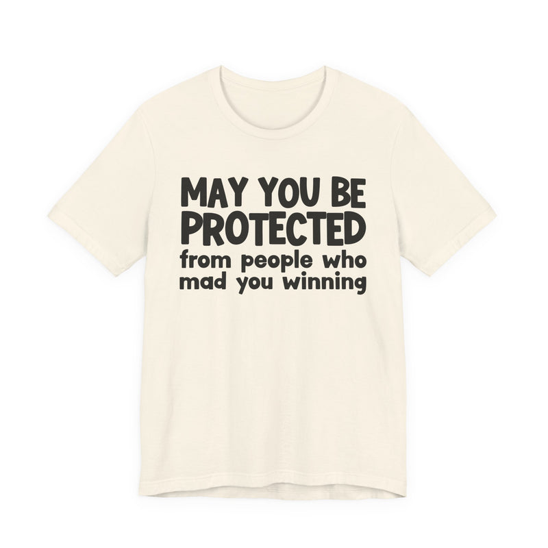 May You Be Protected from People Who Mad You Winning - Inspirational Statement T-Shirt