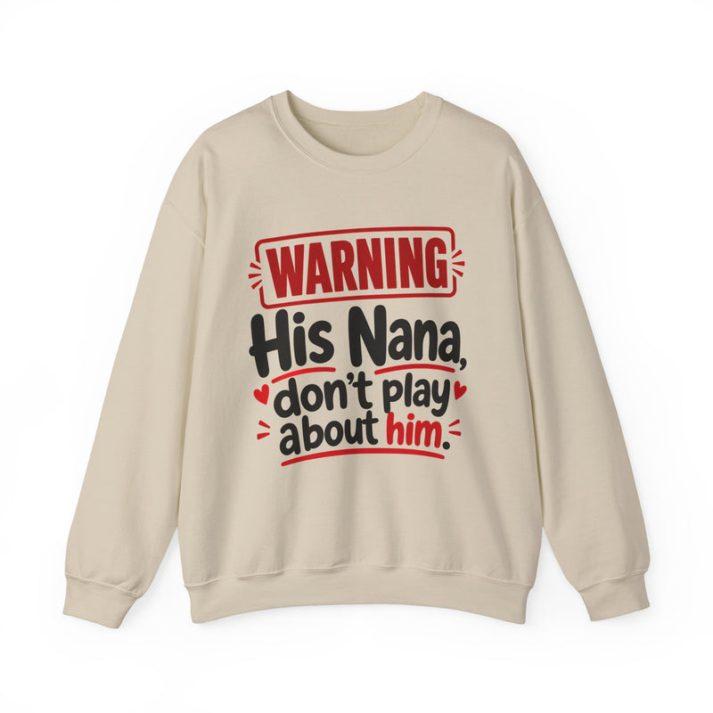 His Nana, Don't Play About Him —  Funny Parent Child Sweatshirt