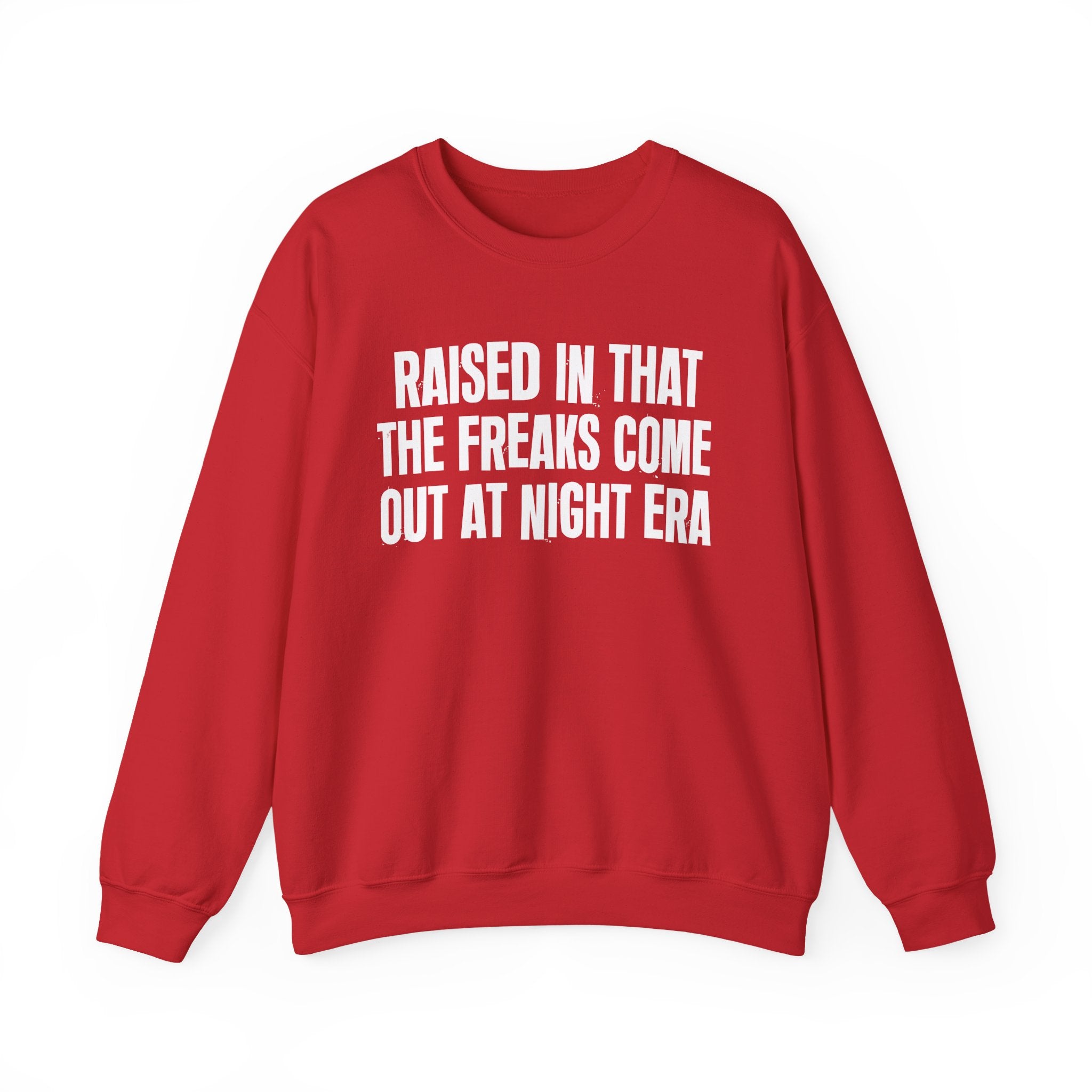Raised In That The Freaks Come Out At Night Era — Humorous Growing Up Graphic Sweatshirt