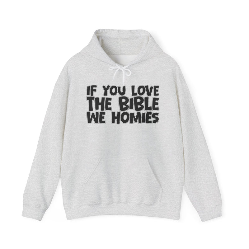 If You Love The Bible We Homies - Inspirational Faith Hoodie