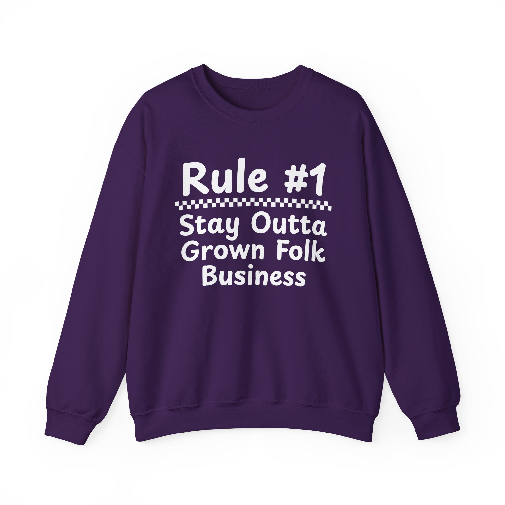 Rule #1 Stay Outta Grown Folk Business - Funny Back In The Days Sweatshirt