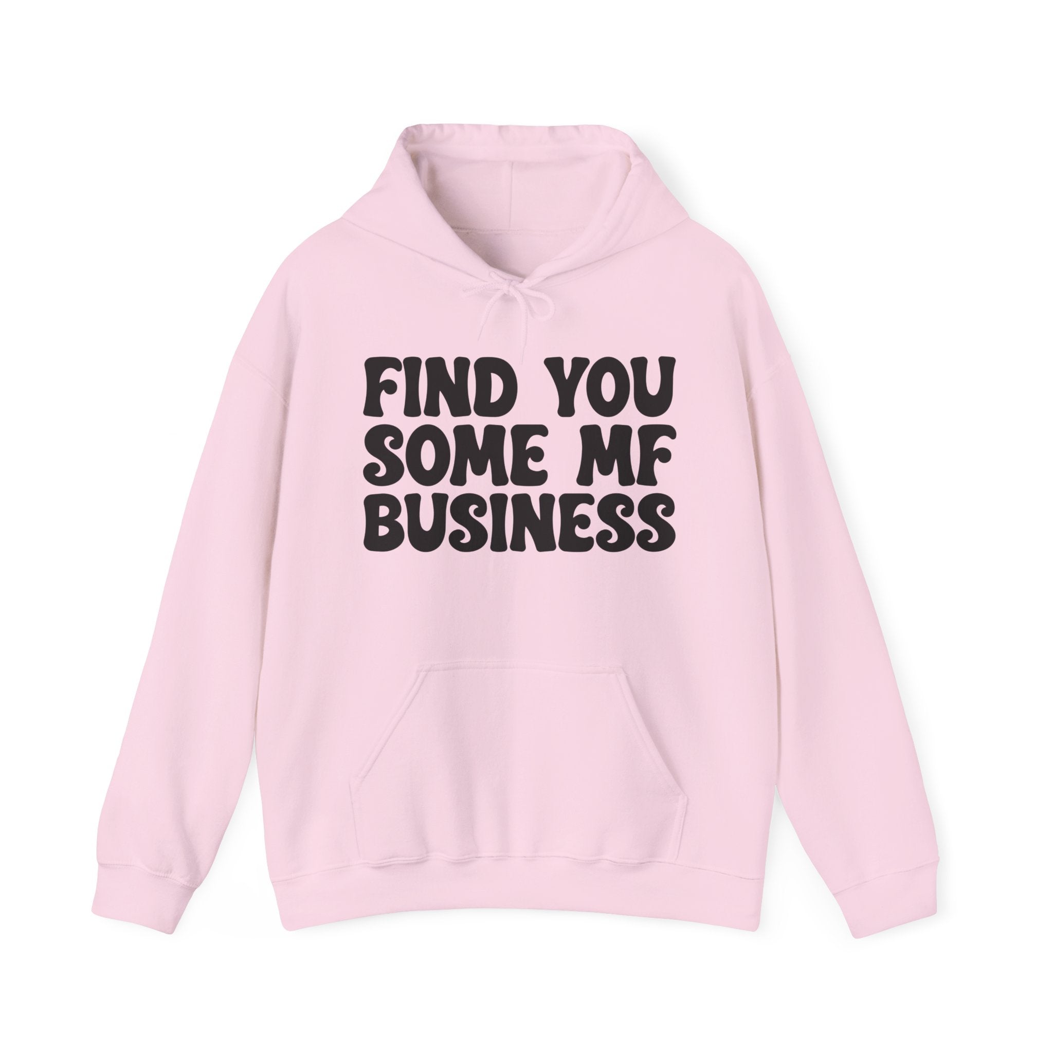 Find You Some MF Business - Hoodie