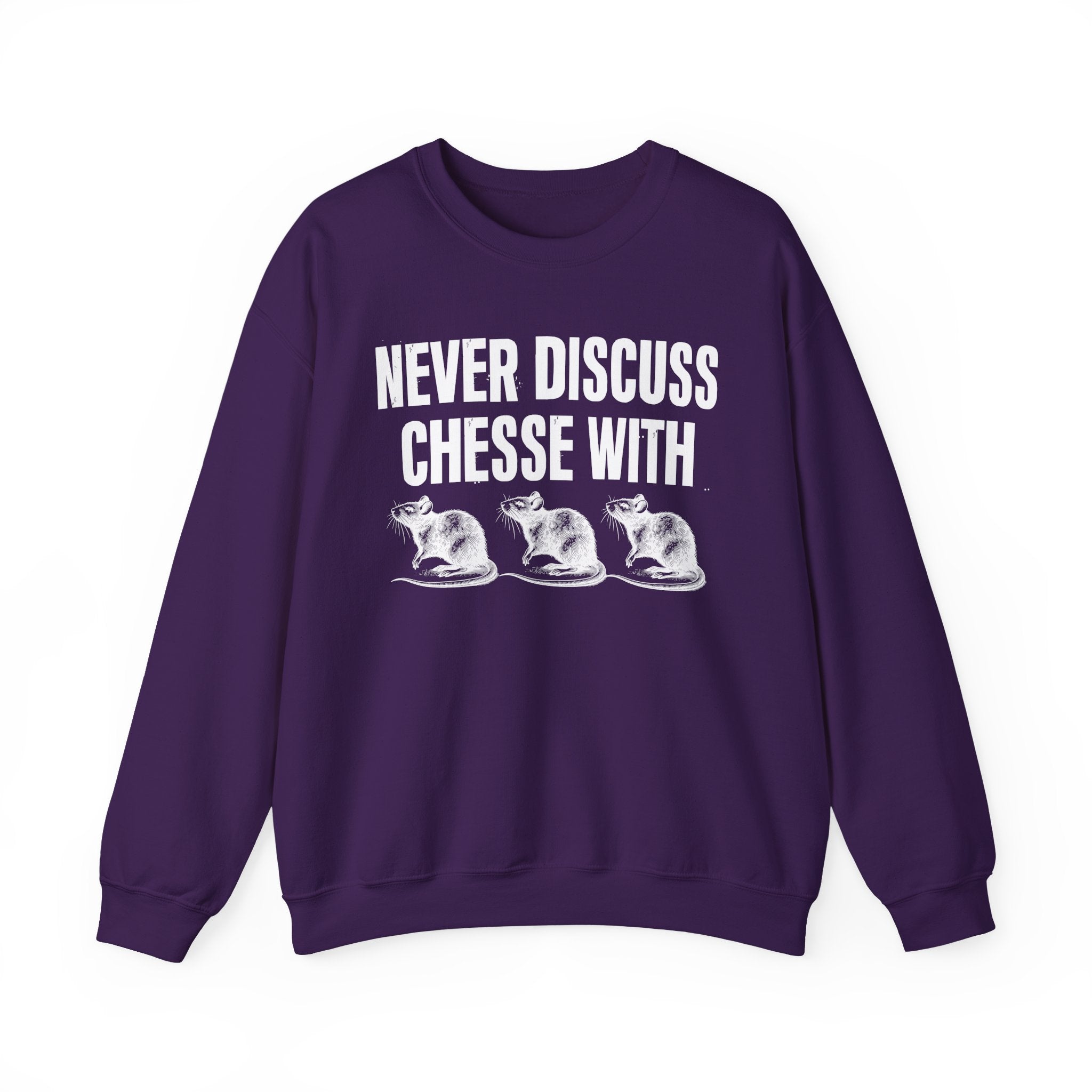 Never Discuss Cheese With Rats - Sassy Adult Humor Sweatshirt