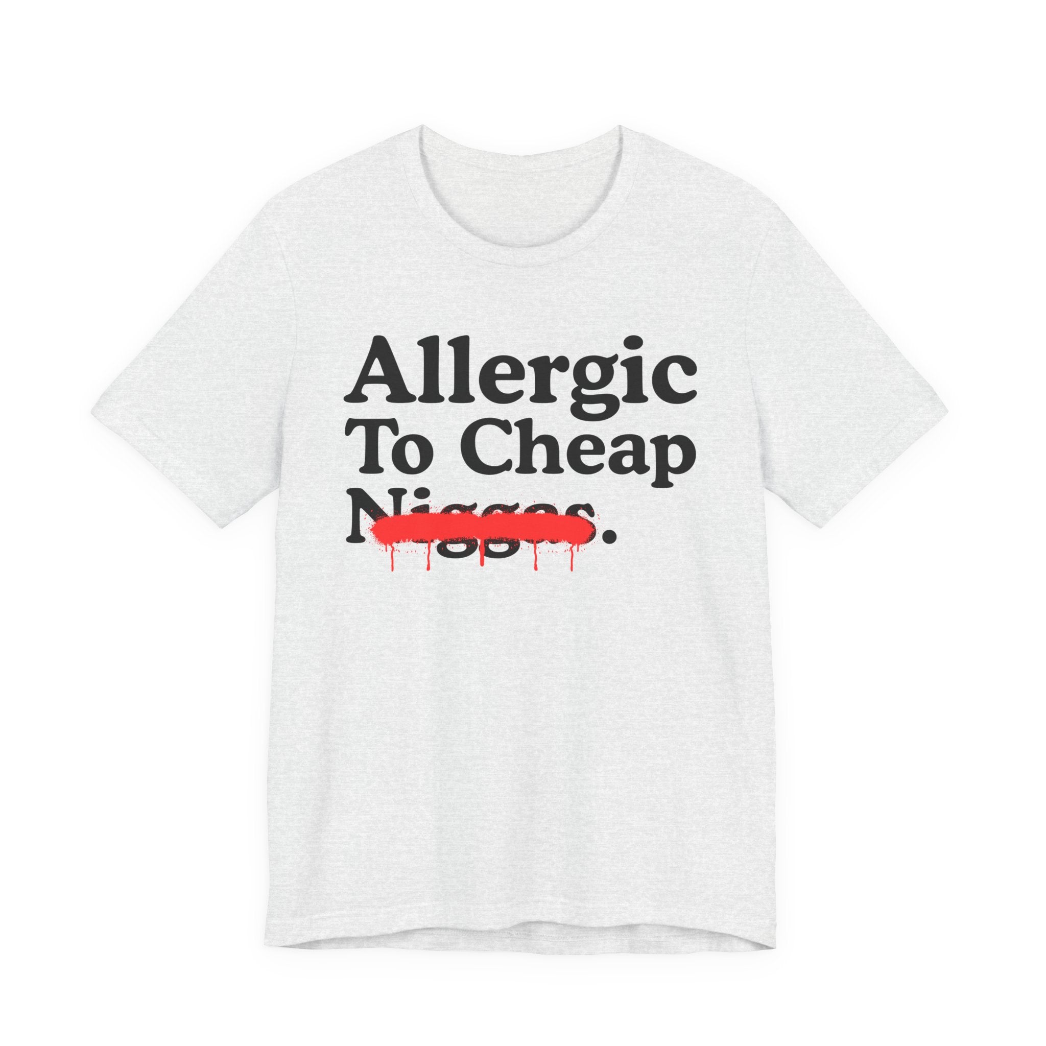 Allergic To Cheap Niggas — Sarcastic Statement T-Shirt