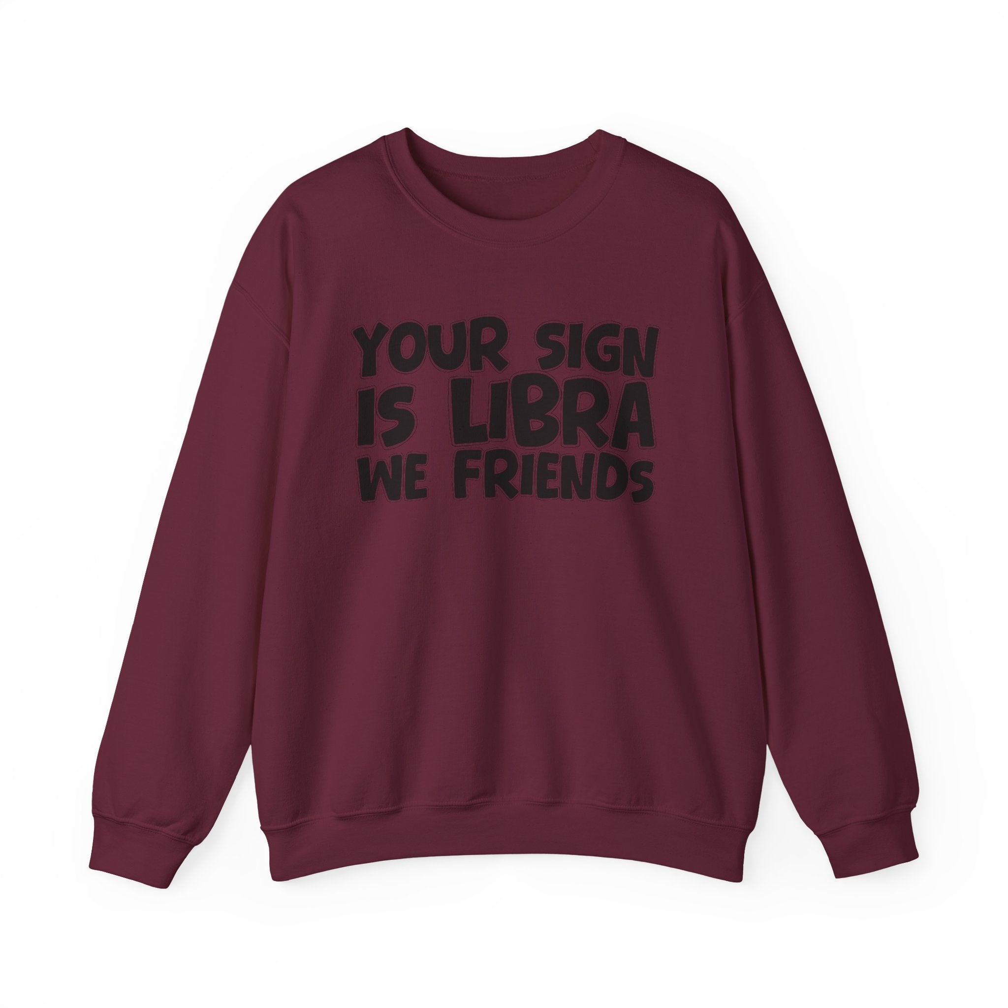 Your Sign is LIBRA We Friends - Fun Astrological Pride Sweatshirt