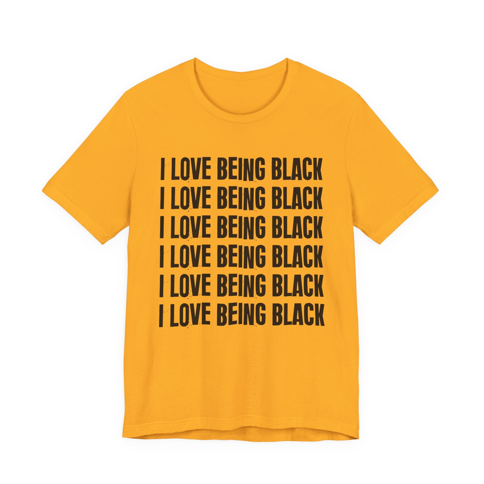 I Love Being Black — Black Pride T-Shirt