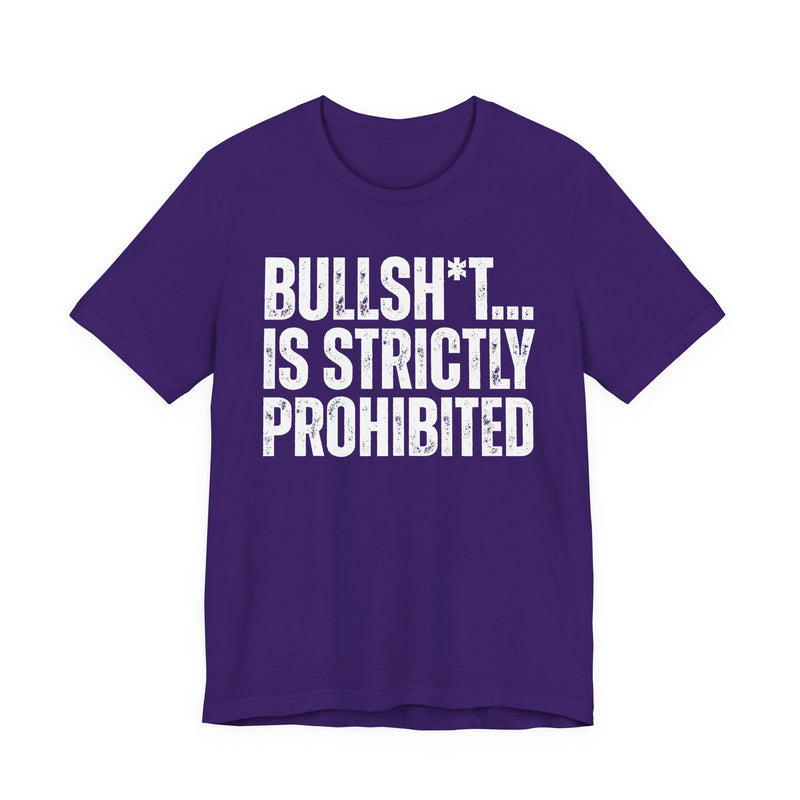 Bullshit Is Strictly Prohibited — Sarcastic Statement T-Shirt