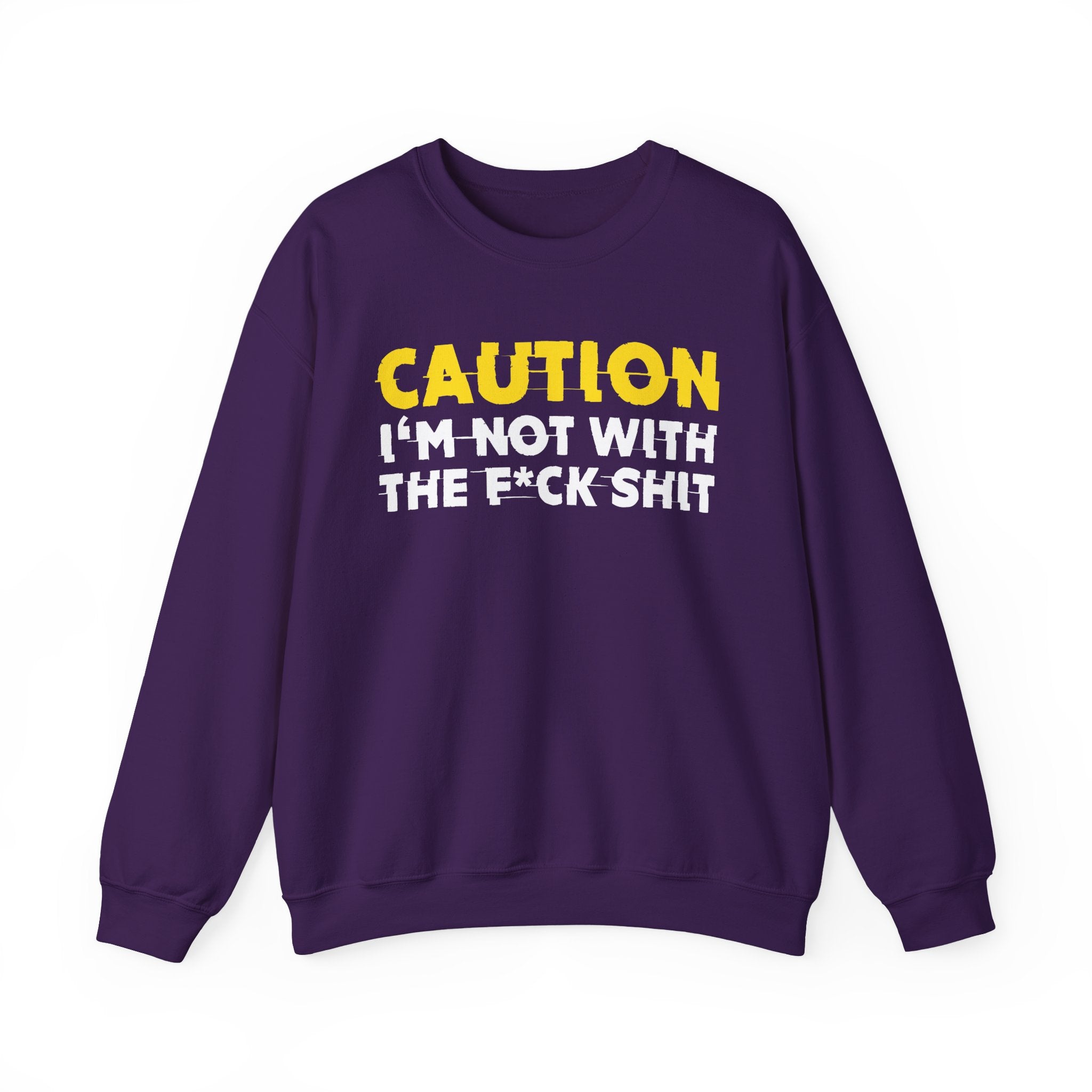 Caution I'm Not With The Fuck Shit Humorous Warning Statement Sweatshirt