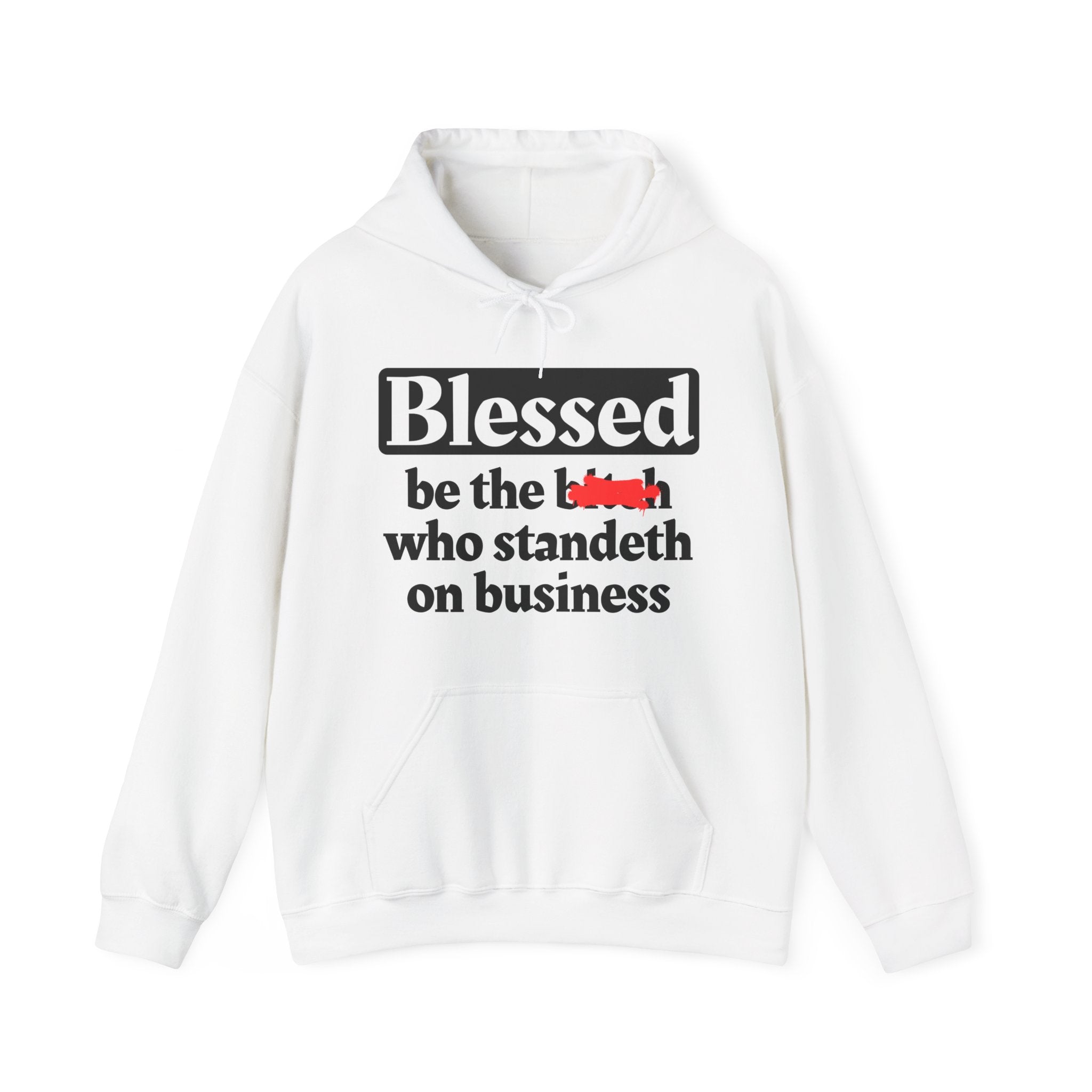 Blessed Be The Bitch Who Standeth On Business － Funny Inspirational Hoodie