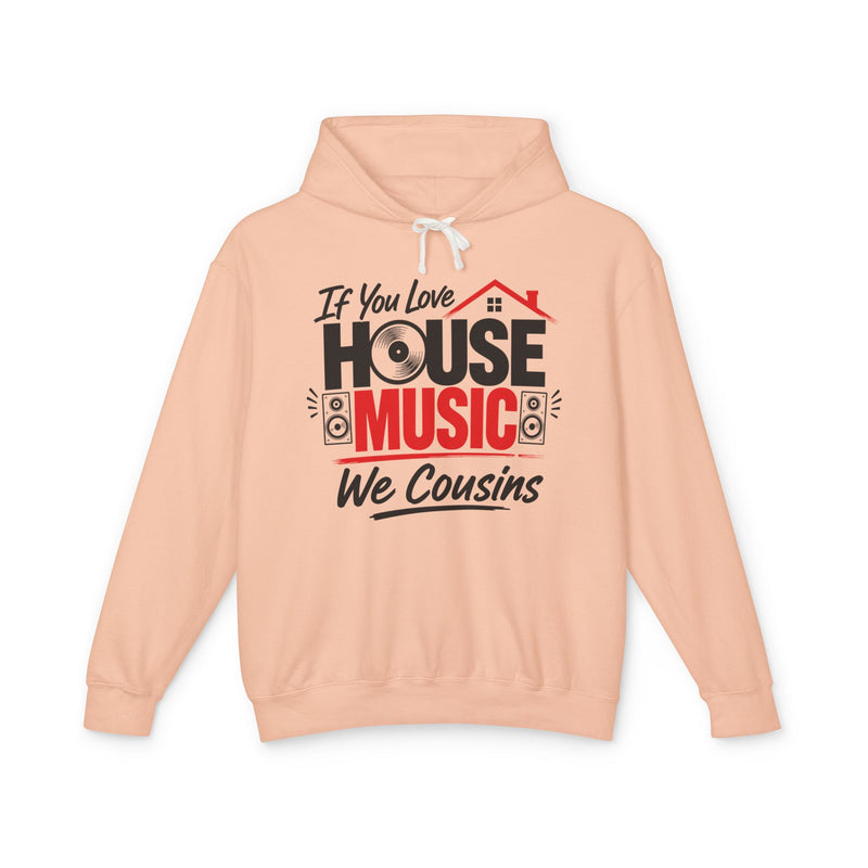If You Love House Music We Cousins － House Music Lovers Hoodie