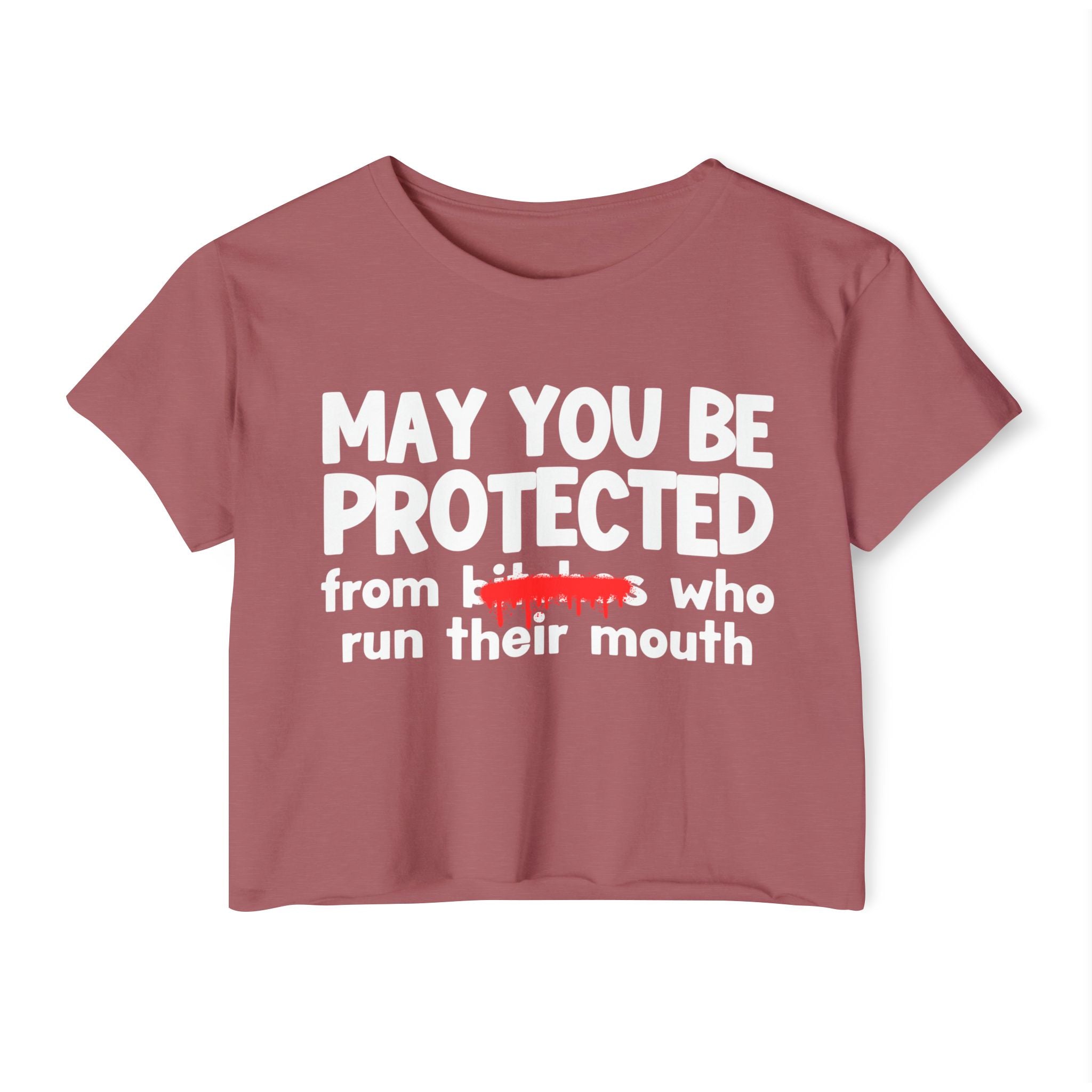 May You Be Protected From Bitches Who Run Their Mouth — Funny Protection Statement Crop Top